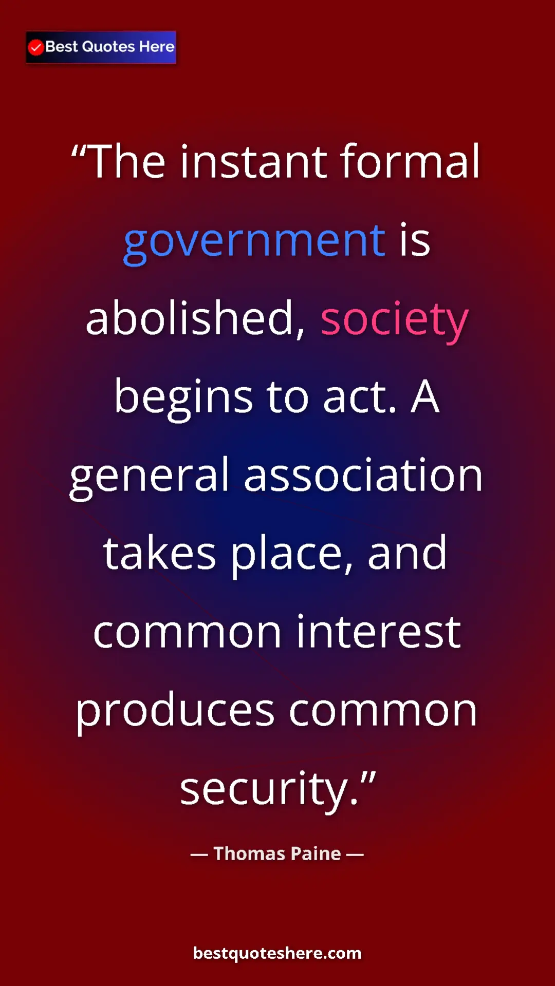 Pinterest quote poster by Thomas Paine: "The instant formal government is abolished, society begins..."