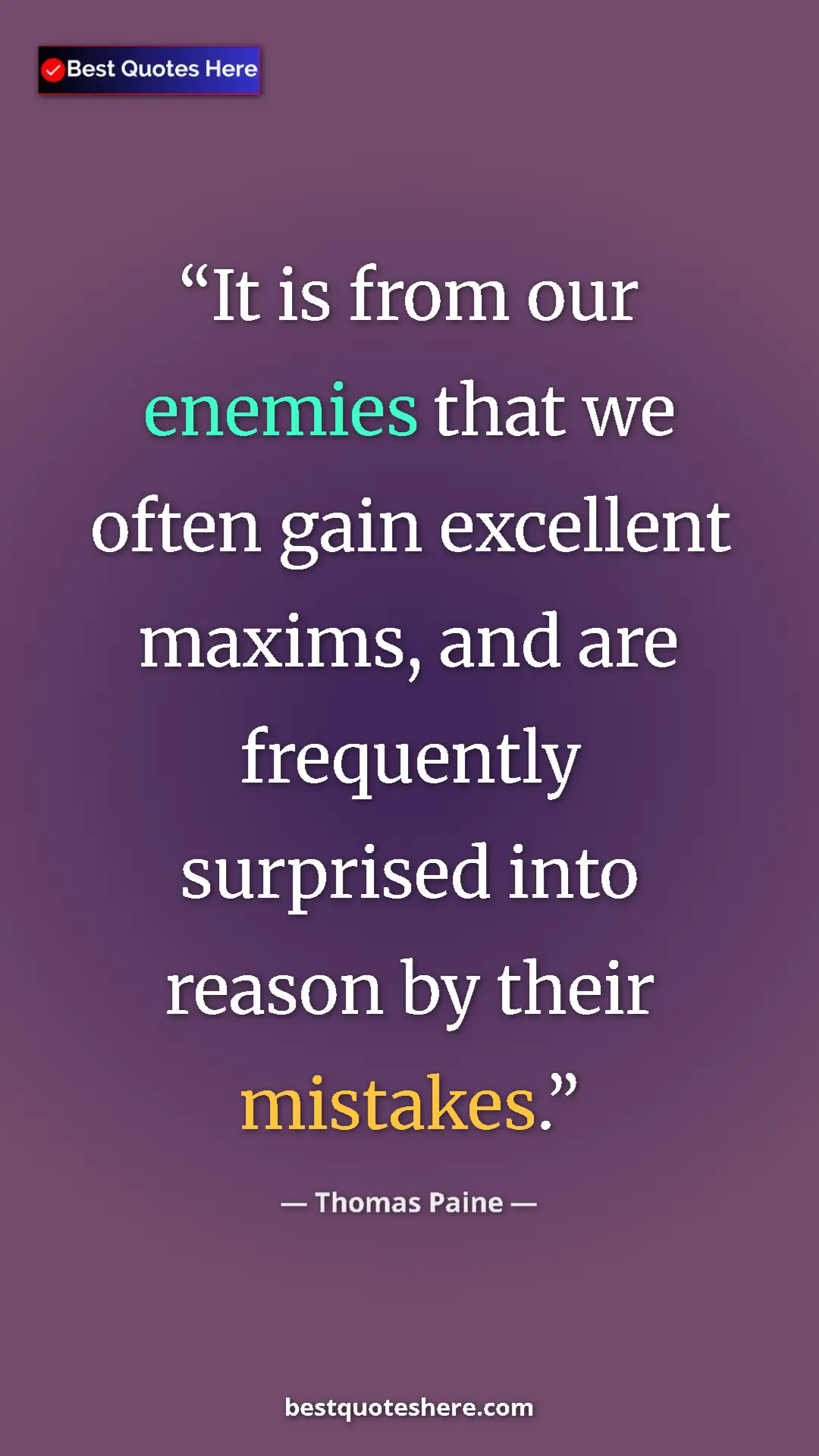 Pinterest quote poster by Thomas Paine: "It is from our enemies that we often gain excellent maxims,..."