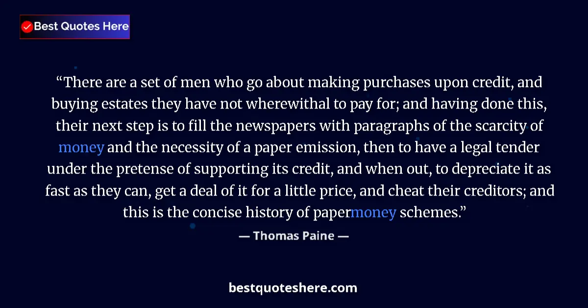 Quote by Thomas Paine: There are a set of men who go about making purchases upon credit, and buying estates they have not w...