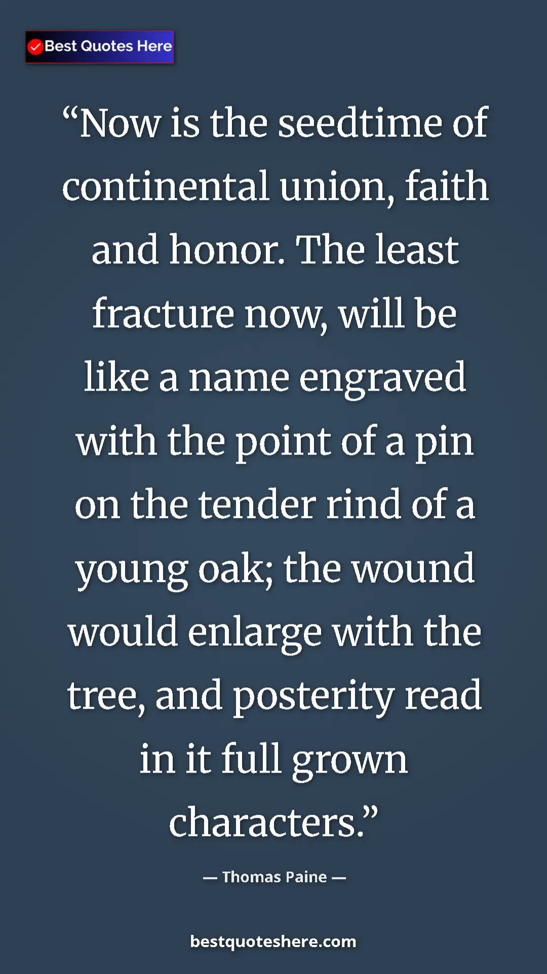 Thomas Paine Quote Card: "Now is the seedtime of continental union, faith and honor...." Pinterest quote poster by Thomas Paine: "Now is the seedtime of continental union, faith and honor...."
