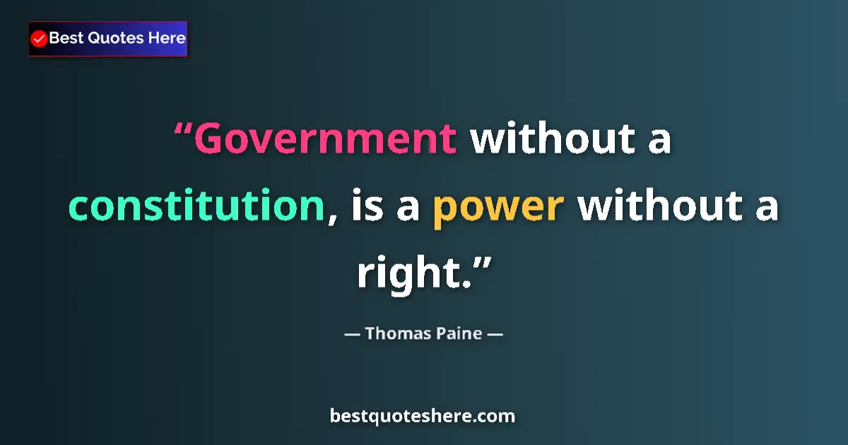 Quote by Thomas Paine: Government without a constitution, is a power with