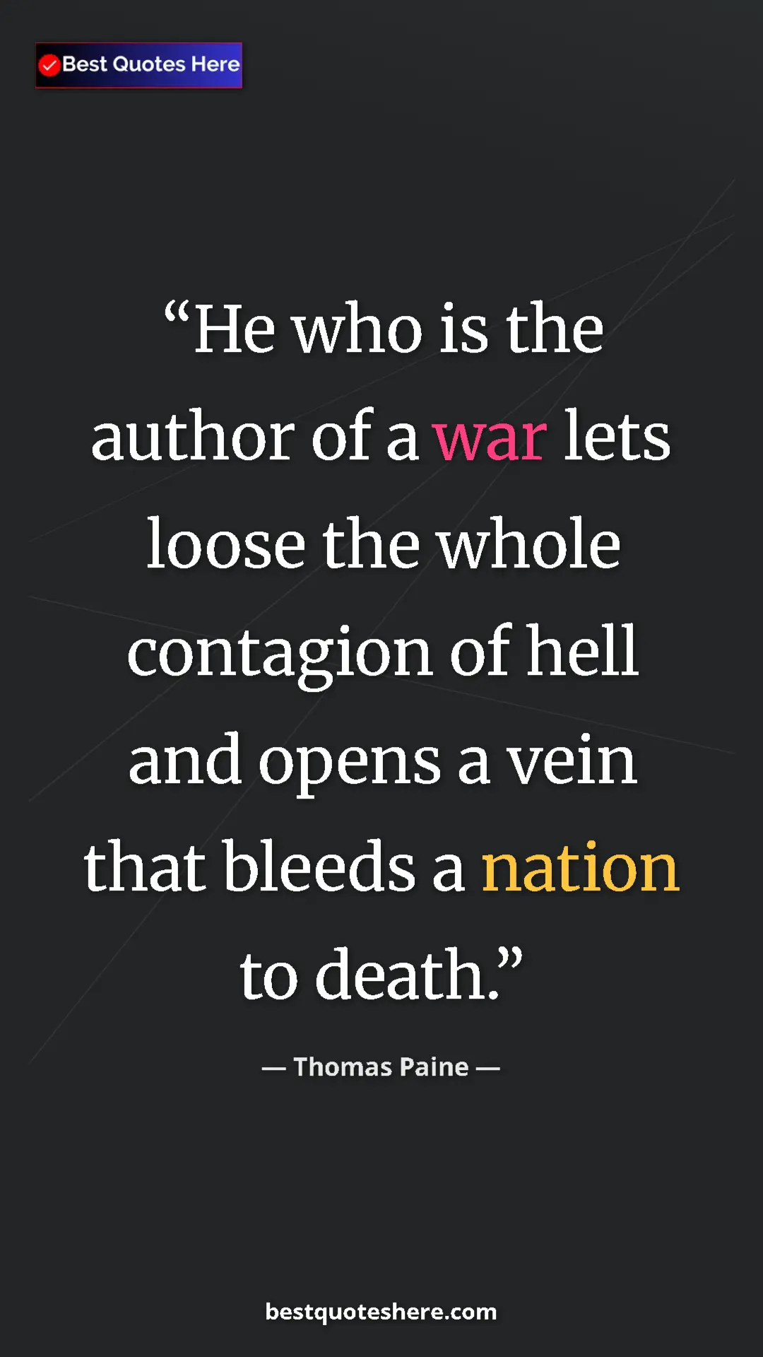 Pinterest quote poster by Thomas Paine: "He who is the author of a war lets loose the whole..."