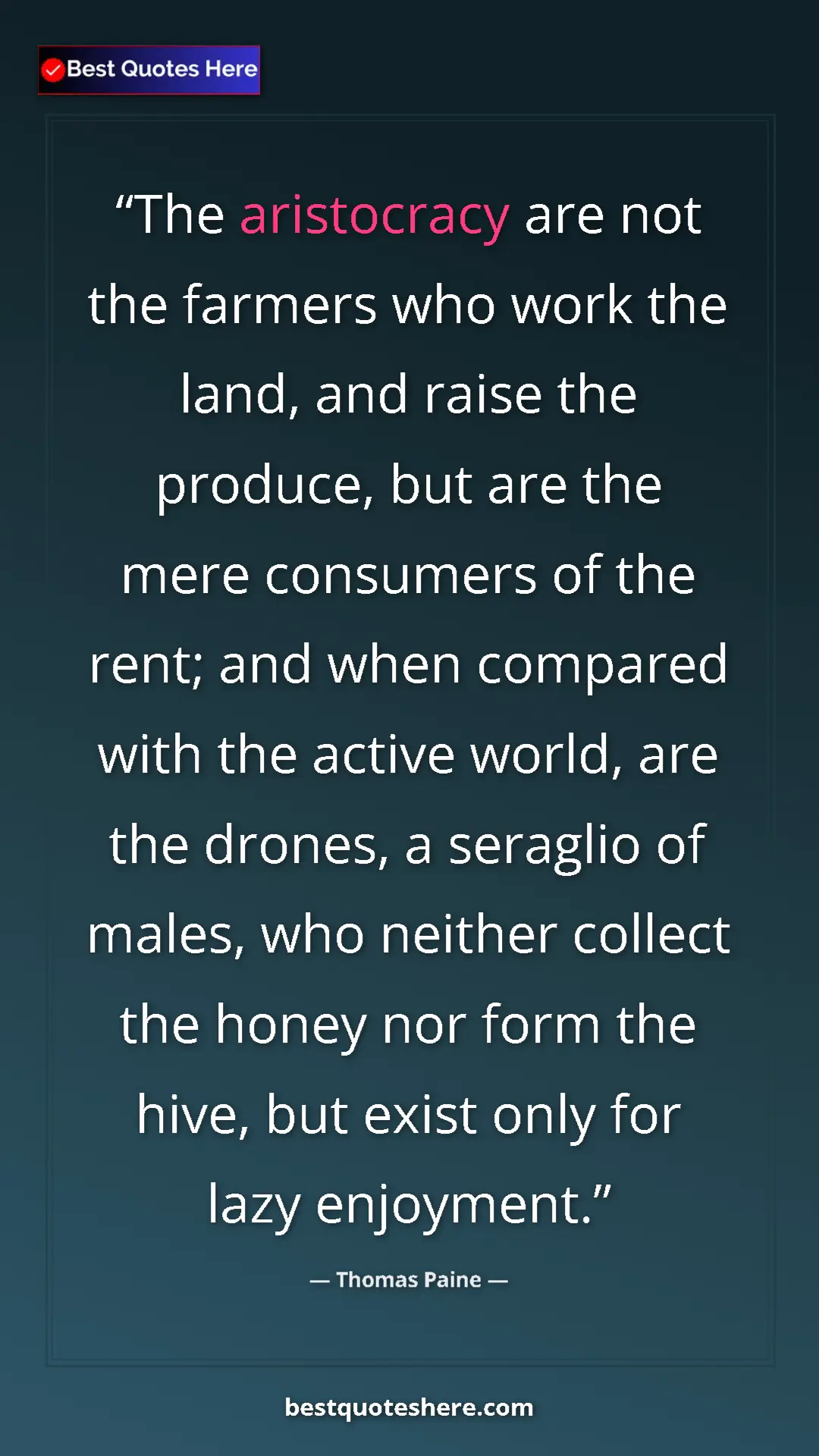 Pinterest quote poster by Thomas Paine: "The aristocracy are not the farmers who work the land, and..."