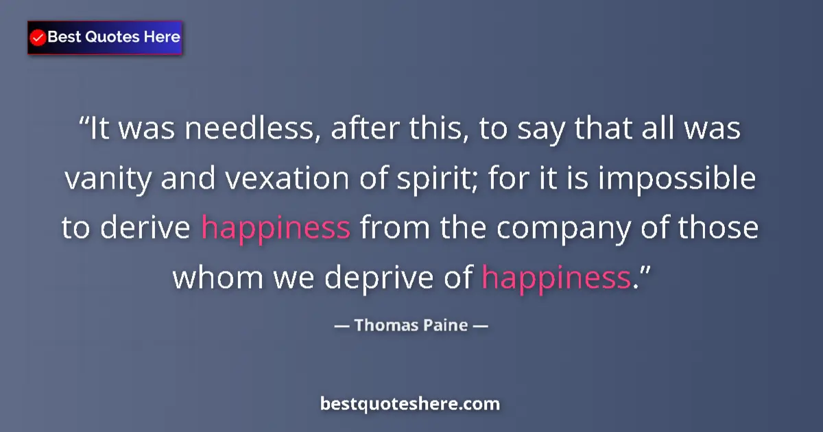 Thomas Paine quote: "It was needless, after this, to say that all was vanity and..."