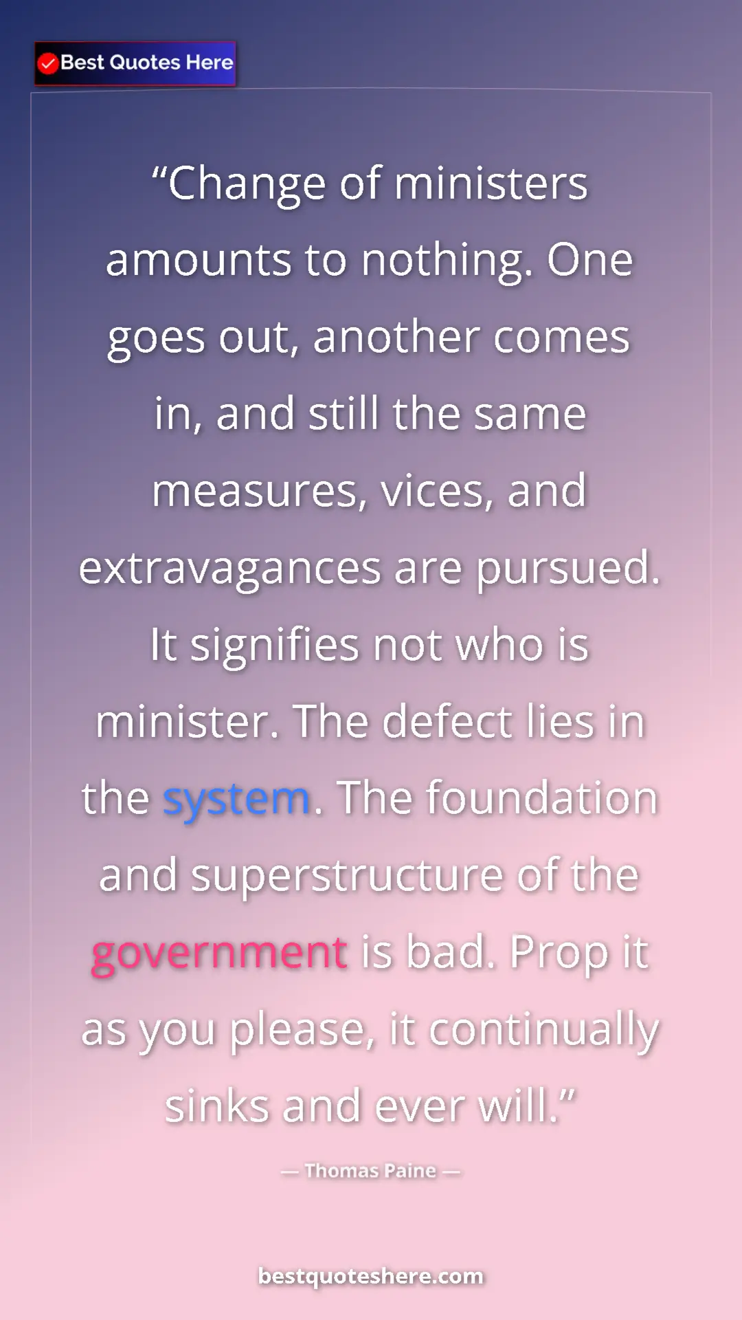 Pinterest quote poster by Thomas Paine: "Change of ministers amounts to nothing. One goes out,..."