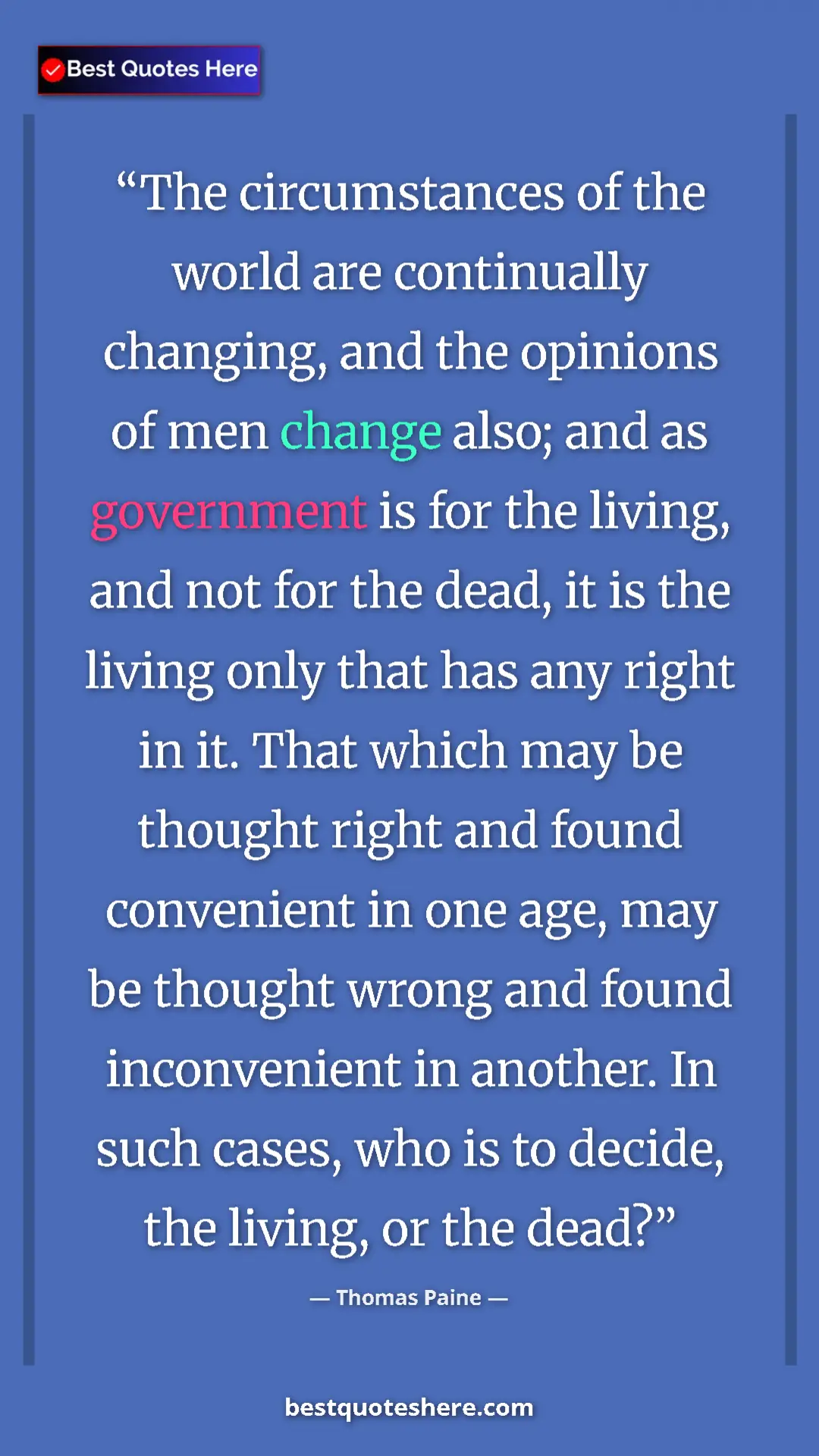 Thomas Paine Quote Card: "The circumstances of the world are continually changing,..." Pinterest quote poster by Thomas Paine: "The circumstances of the world are continually changing,..."