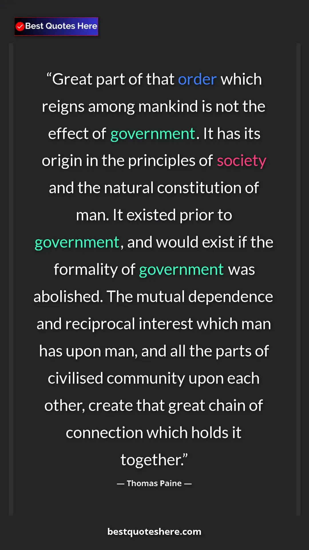 Thomas Paine Quote Card: "Great part of that order which reigns among mankind is not..." Pinterest quote poster by Thomas Paine: "Great part of that order which reigns among mankind is not..."