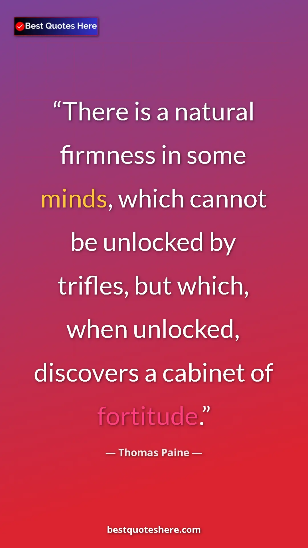 Pinterest quote poster by Thomas Paine: "There is a natural firmness in some minds, which cannot be..."