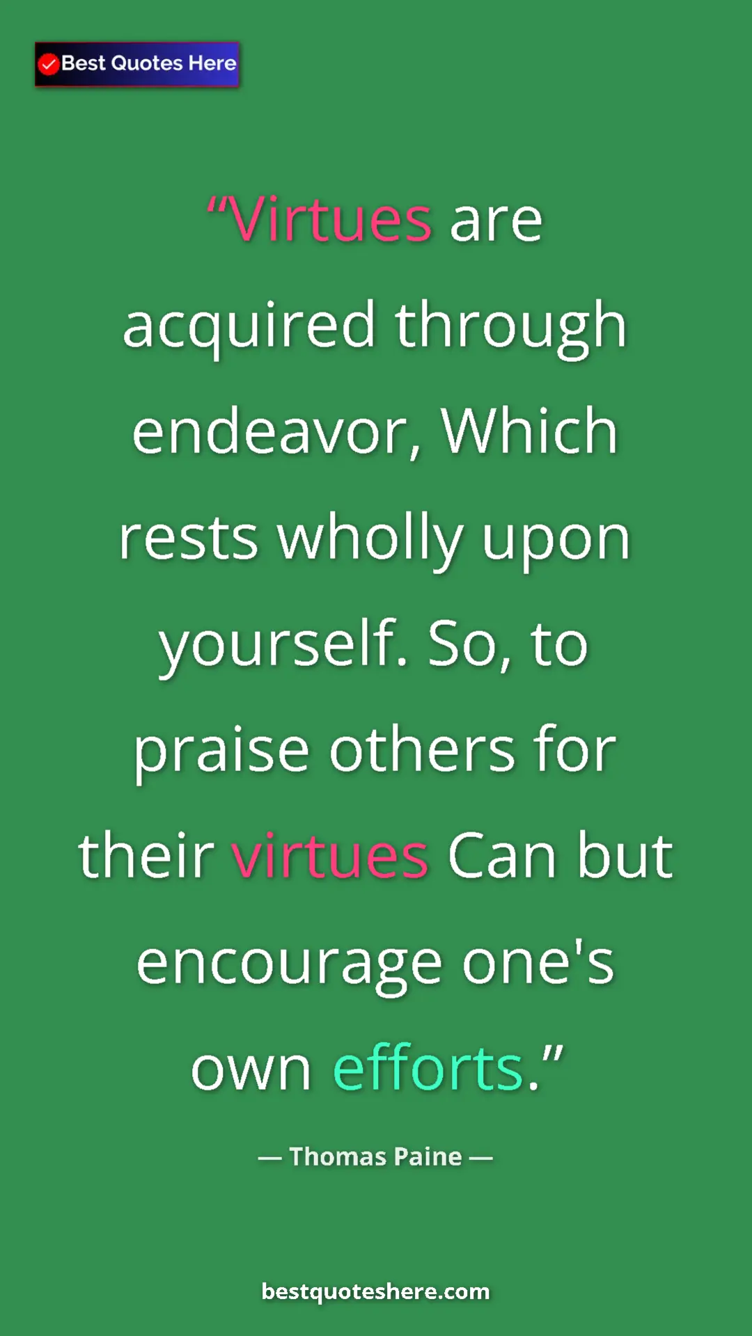 Pinterest quote poster by Thomas Paine: "Virtues are acquired through endeavor, Which rests wholly..."