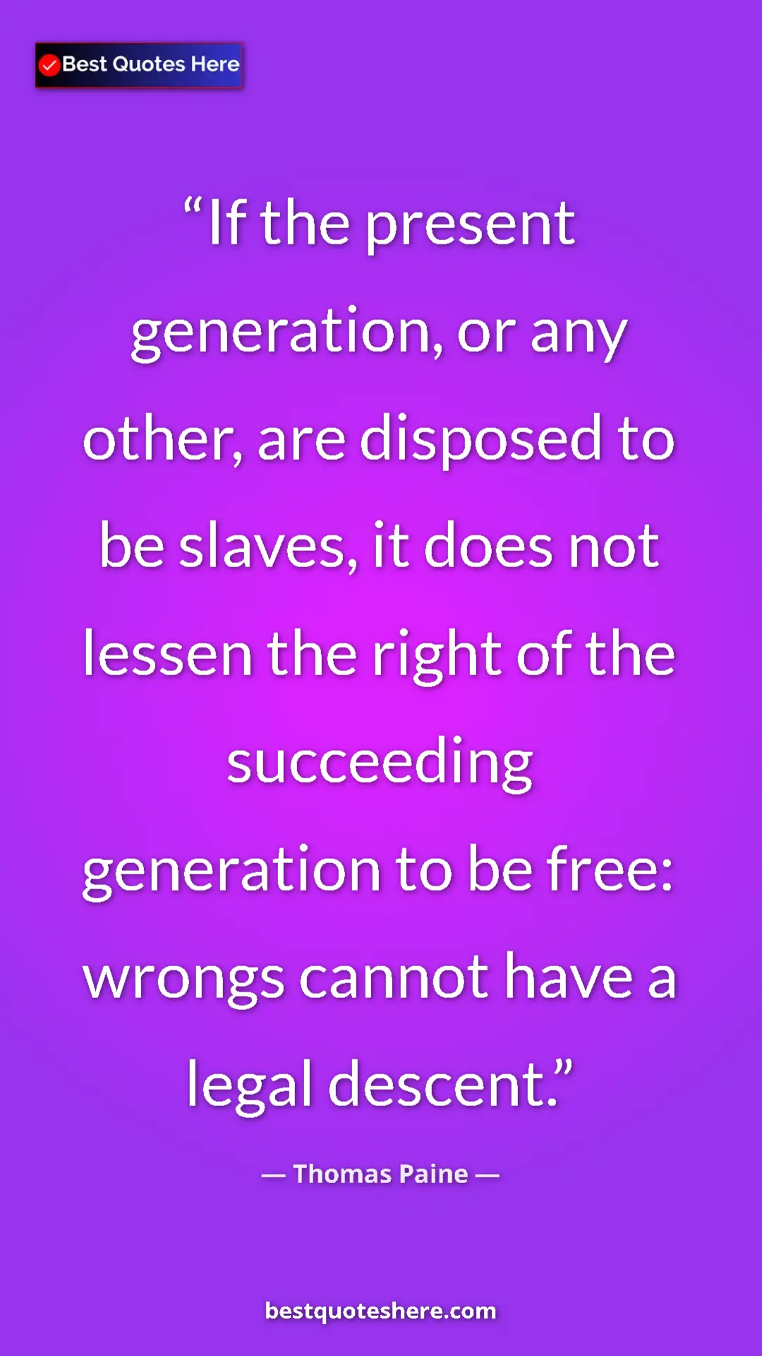 Pinterest quote poster by Thomas Paine: "If the present generation, or any other, are disposed to be..."