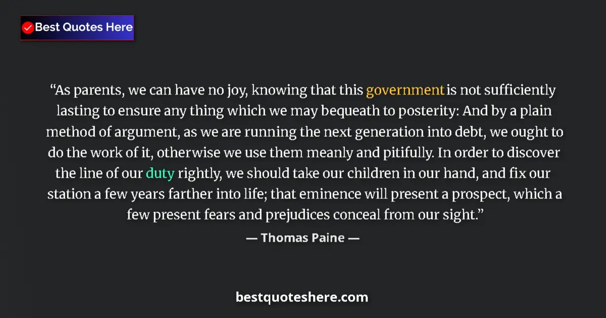 Quote by Thomas Paine: As parents, we can have no joy, knowing that this