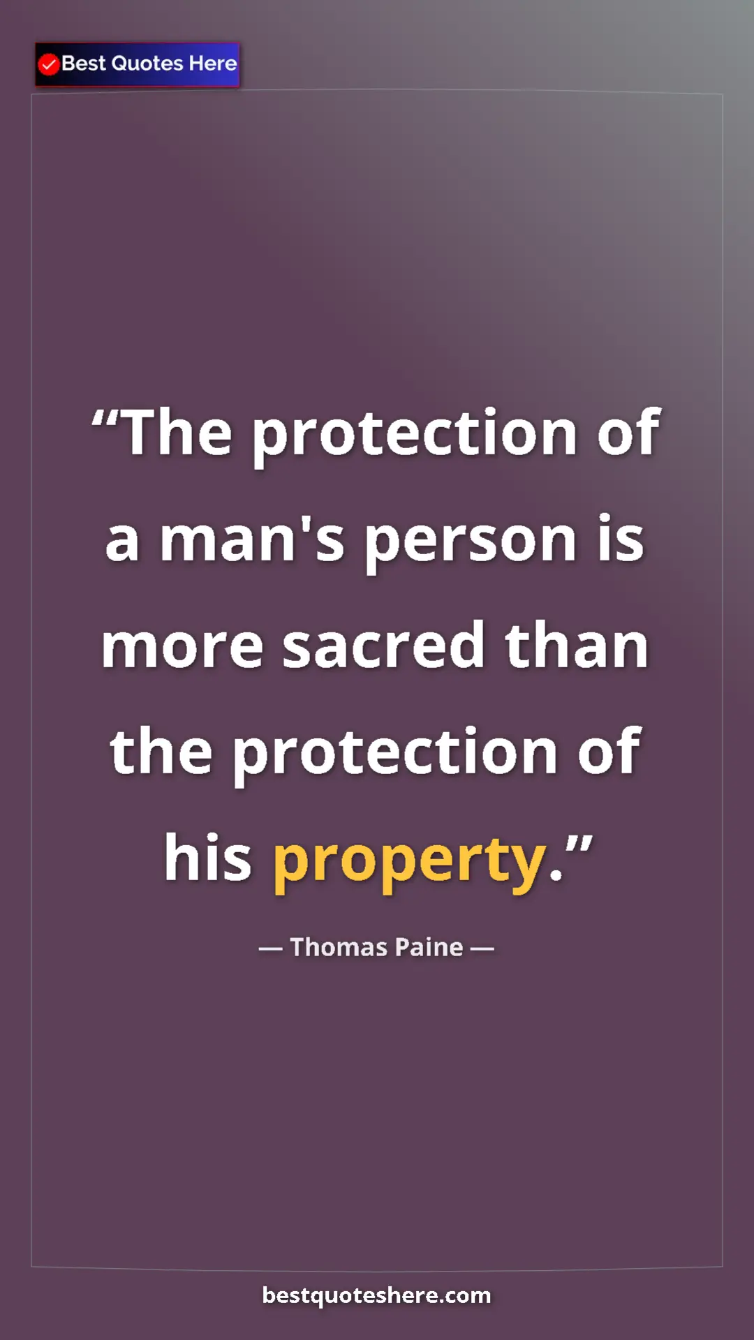 Pinterest quote poster by Thomas Paine: "The protection of a man's person is more sacred than the..."