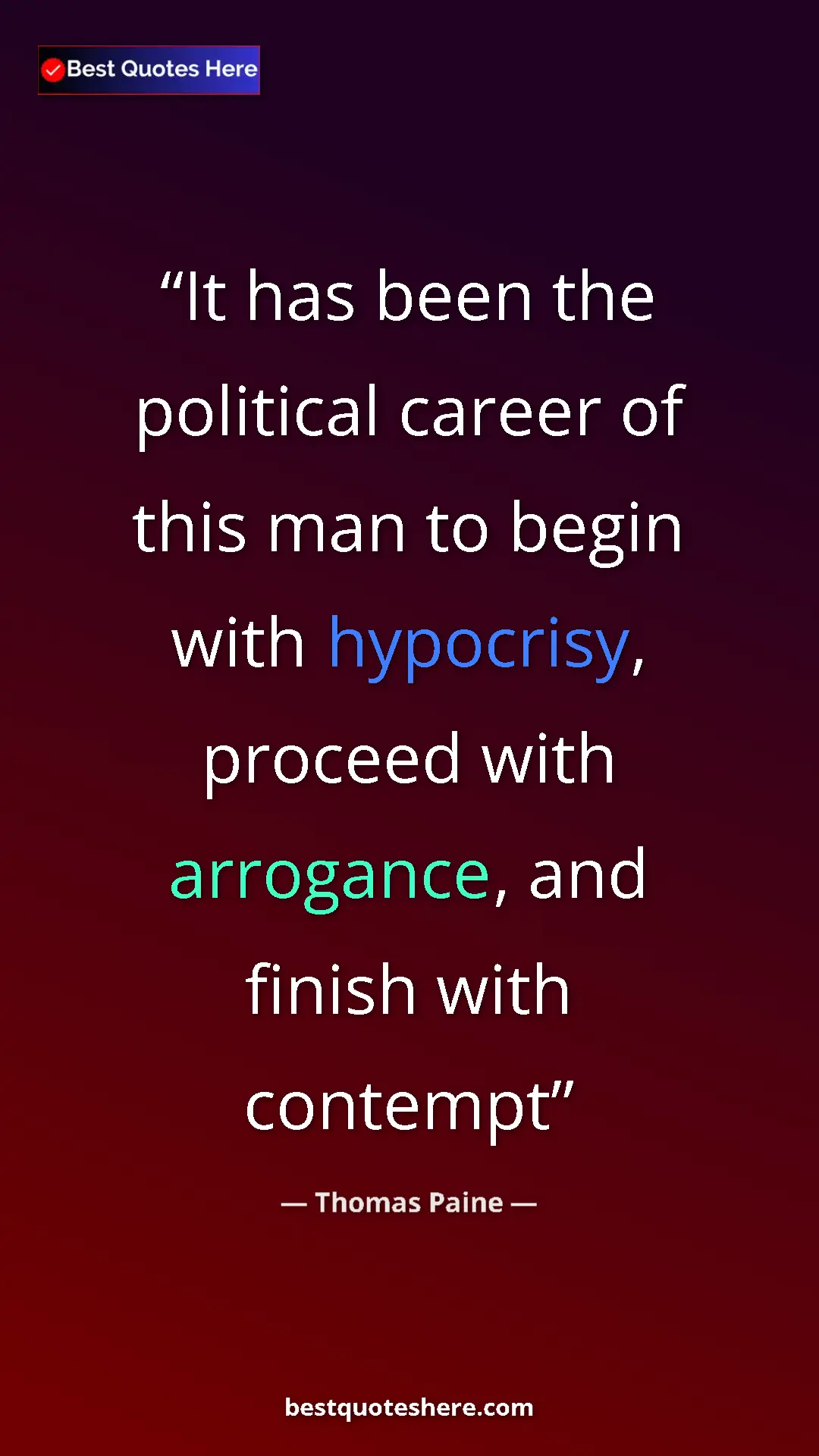 Pinterest quote poster by Thomas Paine: "It has been the political career of this man to begin with..."
