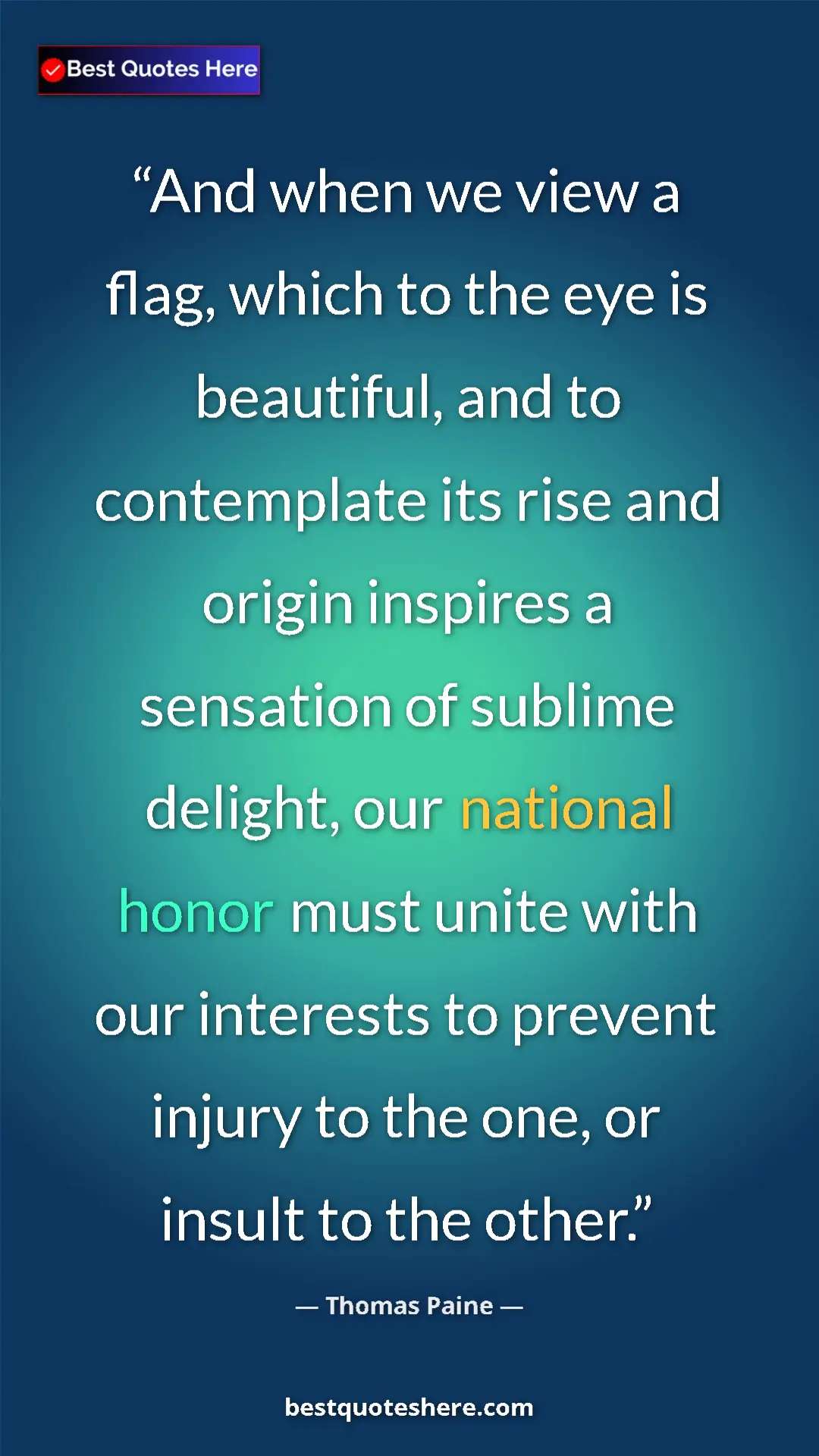 Pinterest quote poster by Thomas Paine: "And when we view a flag, which to the eye is beautiful, and..."