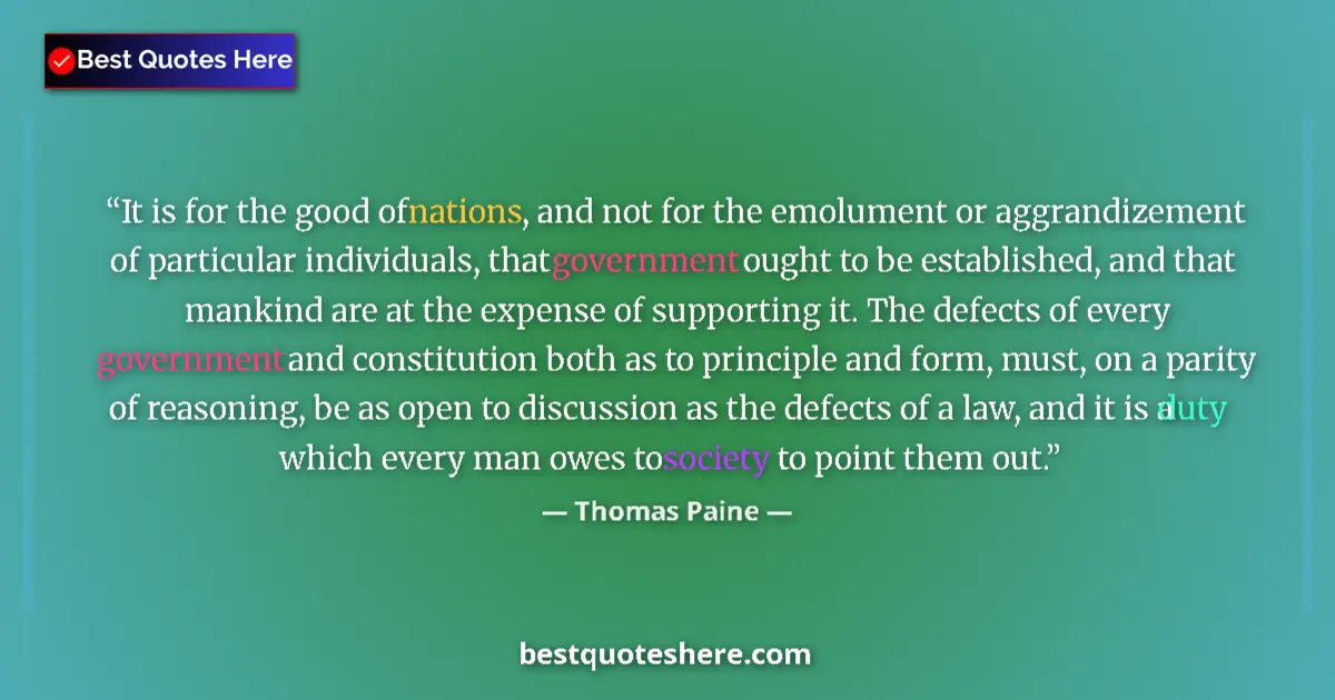 Quote by Thomas Paine: It is for the good of nations, and not for the emo