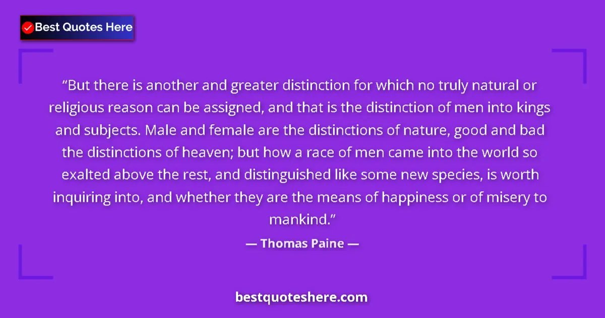 Quote by Thomas Paine: But there is another and greater distinction for which no truly natural or religious reason can be a...