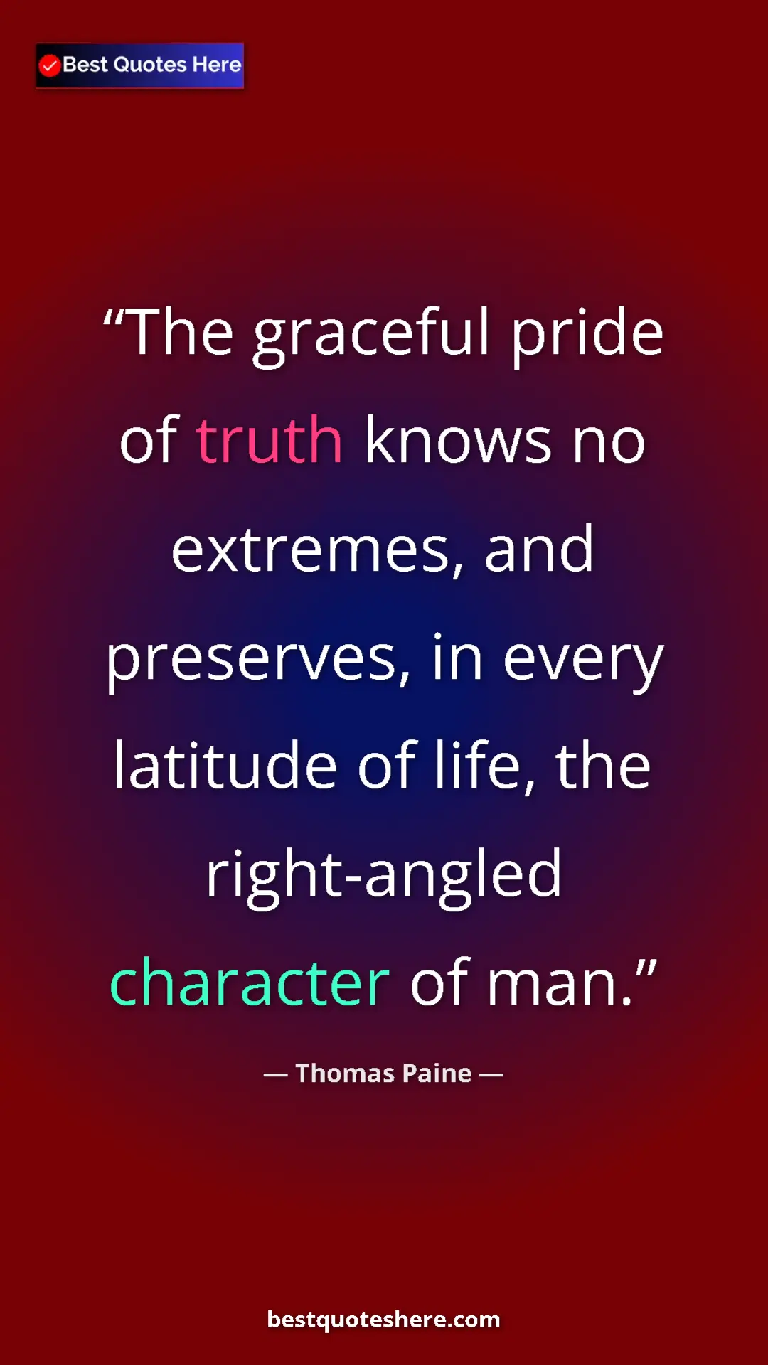 Pinterest quote poster by Thomas Paine: "The graceful pride of truth knows no extremes, and..."