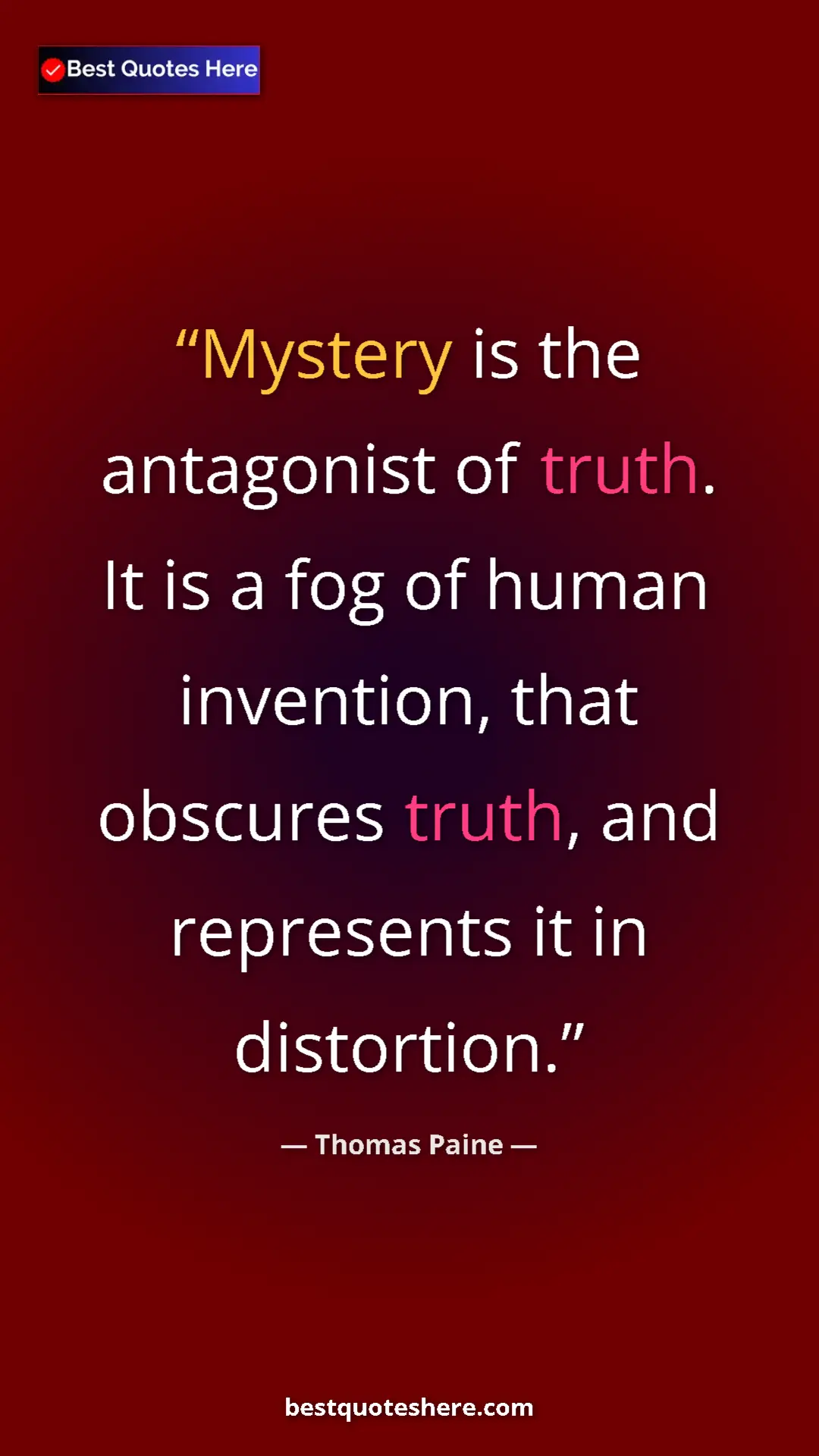 Pinterest quote poster by Thomas Paine: "Mystery is the antagonist of truth. It is a fog of human..."