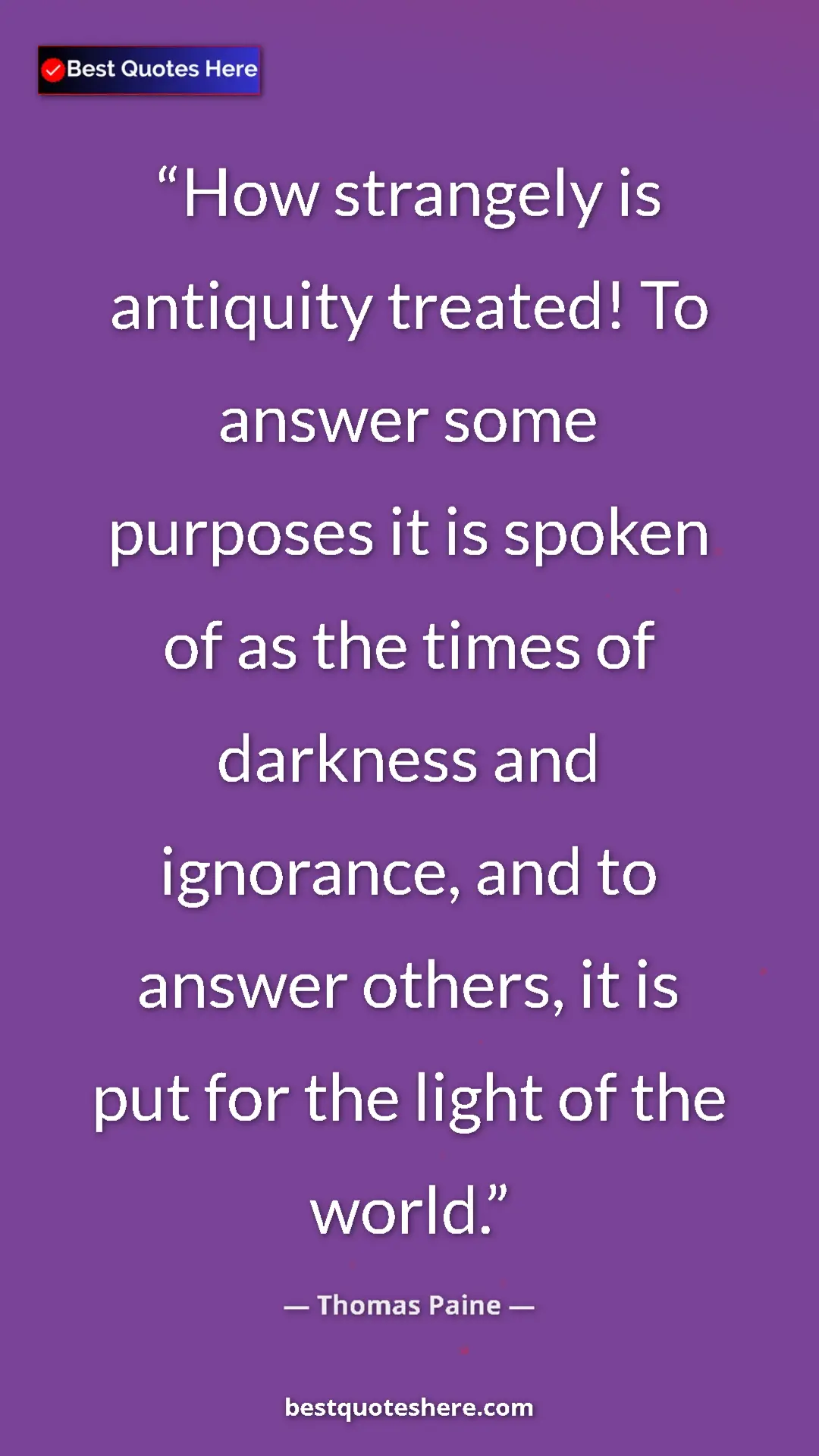 Pinterest quote poster by Thomas Paine: "How strangely is antiquity treated! To answer some purposes..."
