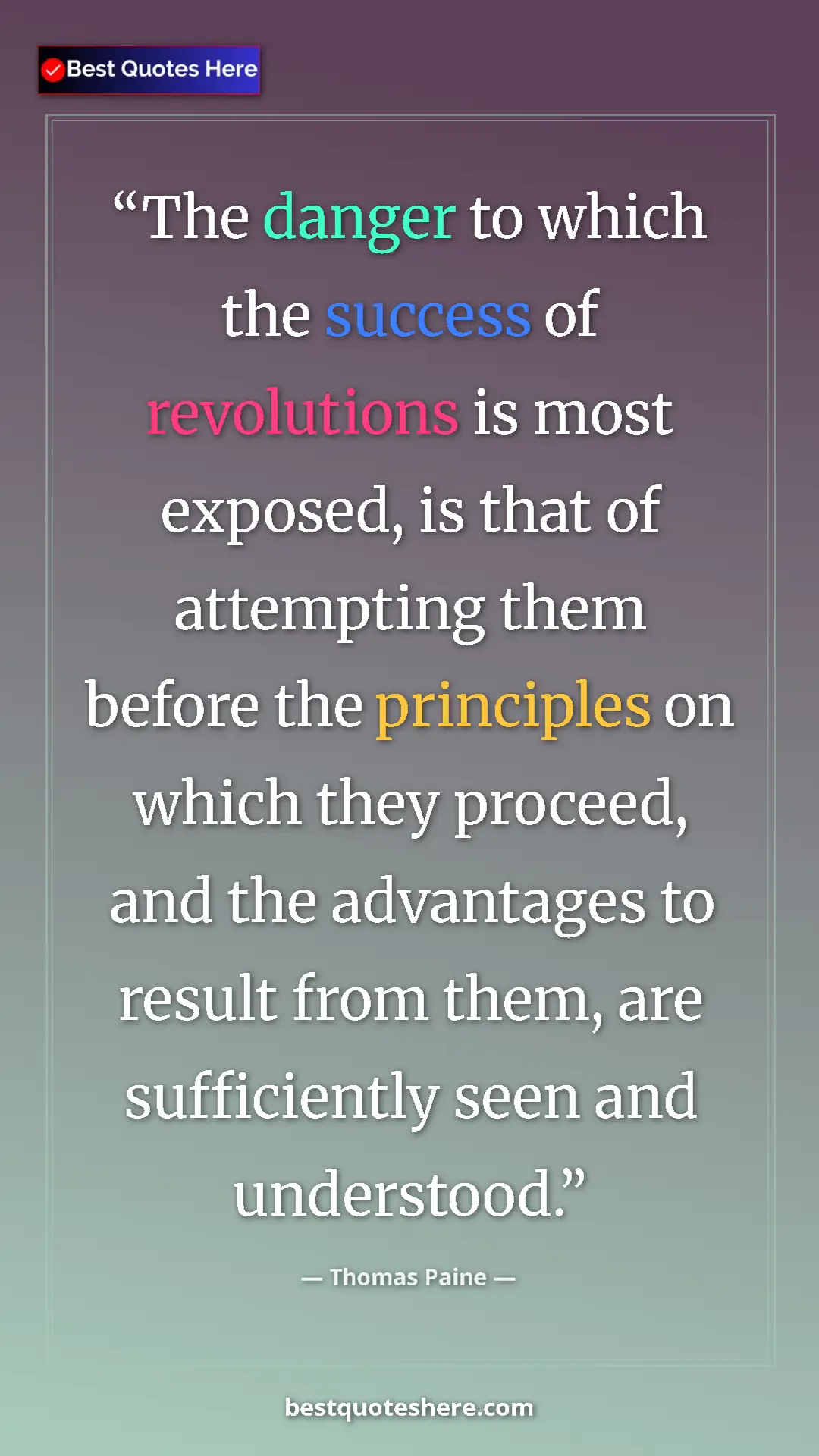 Pinterest quote poster by Thomas Paine: "The danger to which the success of revolutions is most..."
