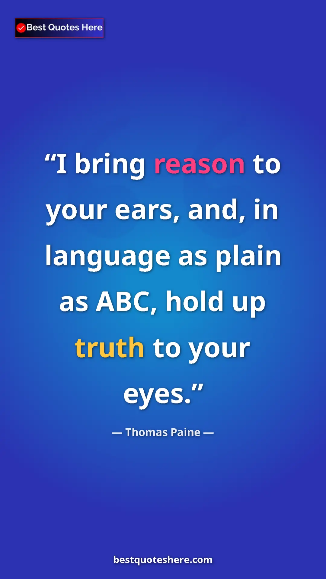 Pinterest quote poster by Thomas Paine: "I bring reason to your ears, and, in language as plain as..."