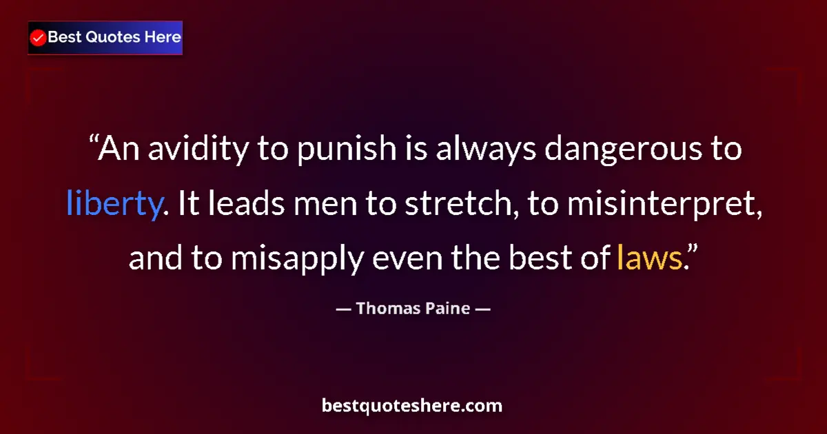Quote by Thomas Paine: An avidity to punish is always dangerous to libert