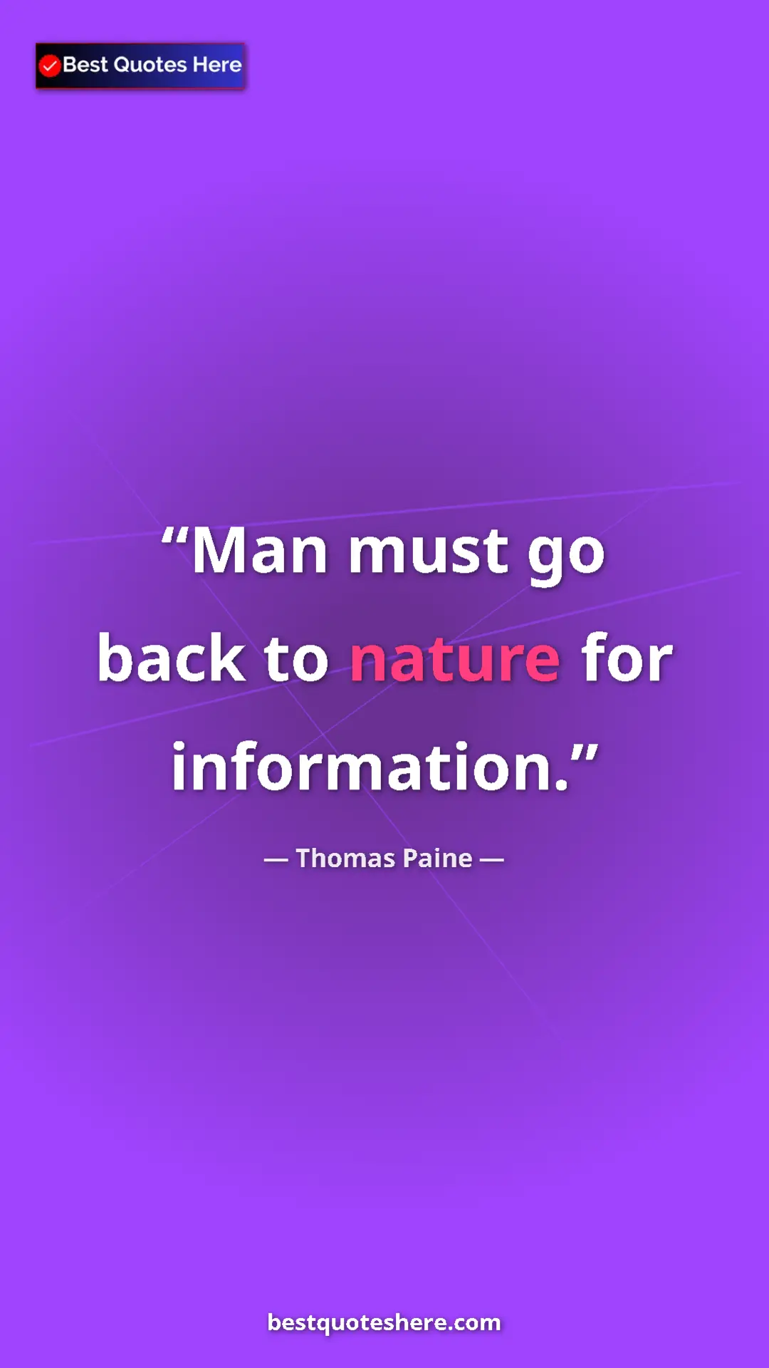 Pinterest quote poster by Thomas Paine: "Man must go back to nature for information."