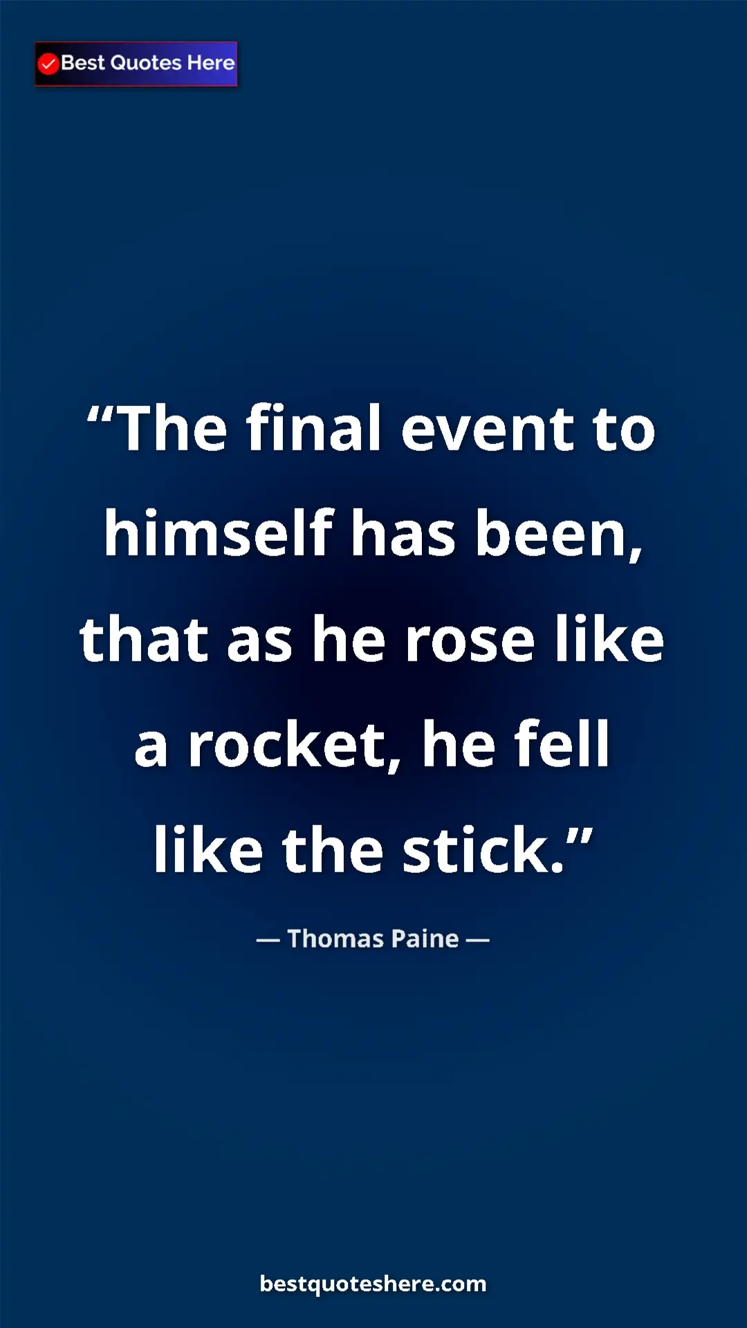 Pinterest quote poster by Thomas Paine: "The final event to himself has been, that as he rose like a..."