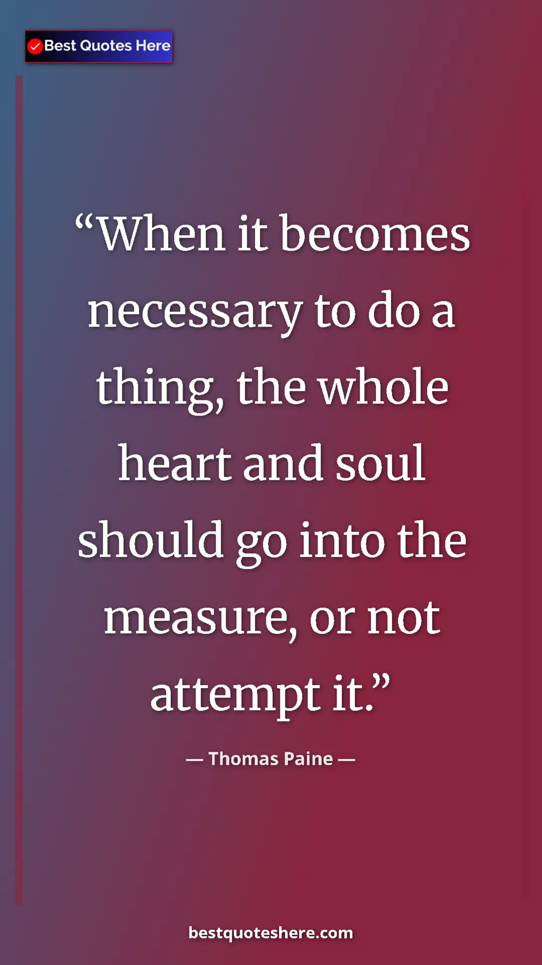 Pinterest quote poster by Thomas Paine: "When it becomes necessary to do a thing, the whole heart..."