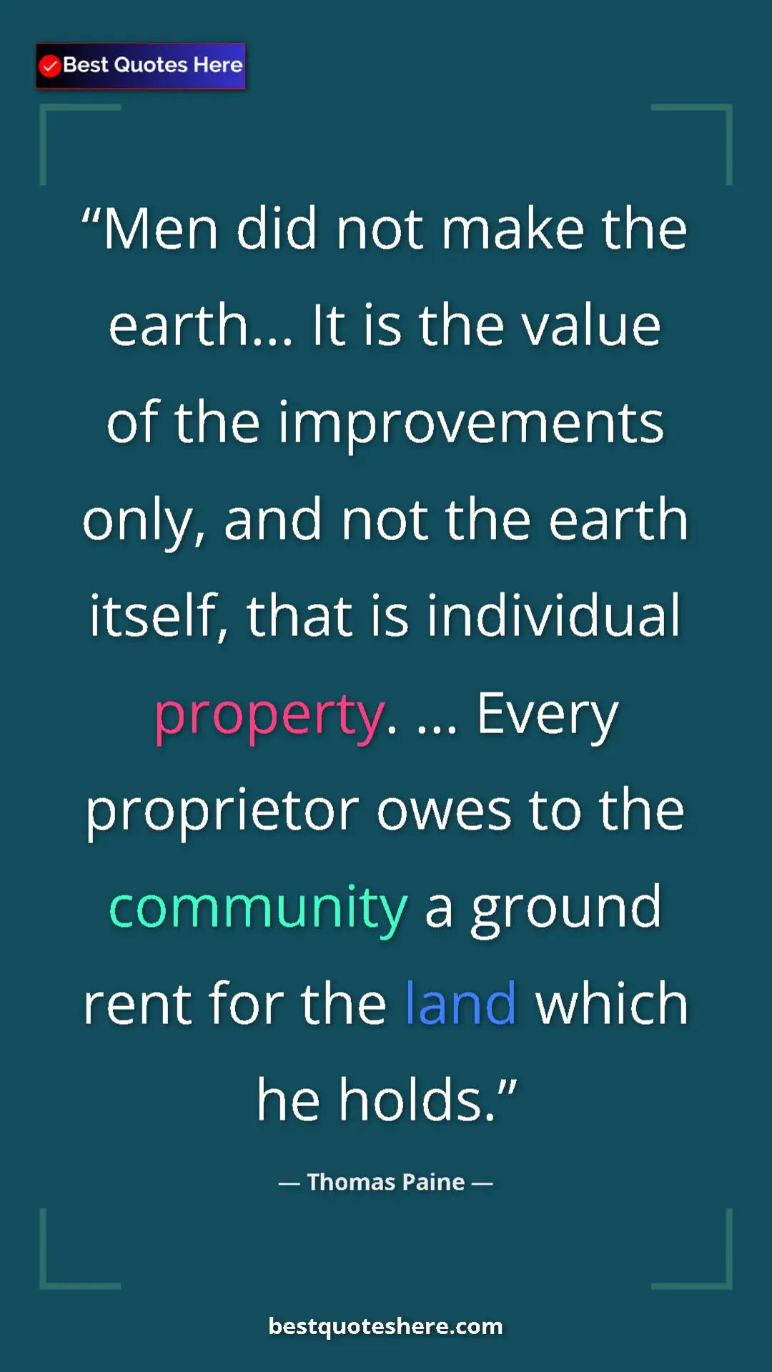 Pinterest quote poster by Thomas Paine: "Men did not make the earth... It is the value of the..."