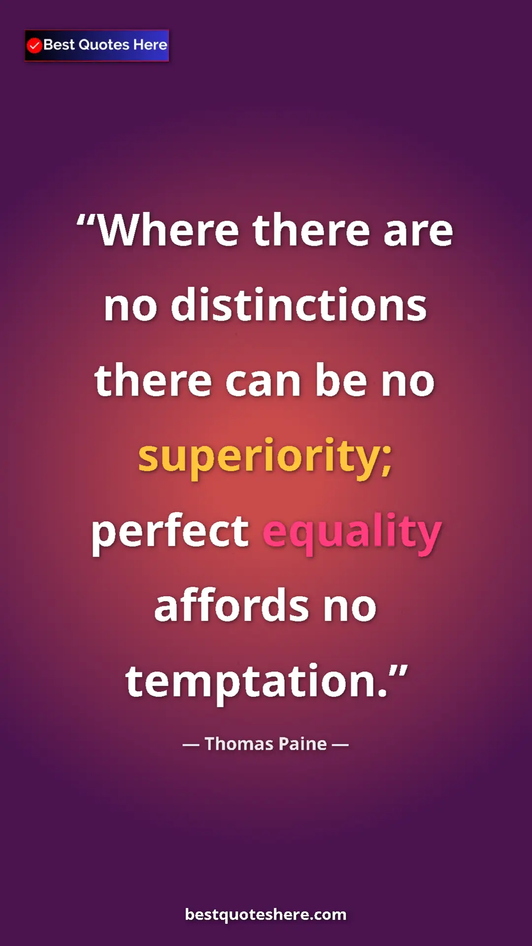 Pinterest quote poster by Thomas Paine: "Where there are no distinctions there can be no..."
