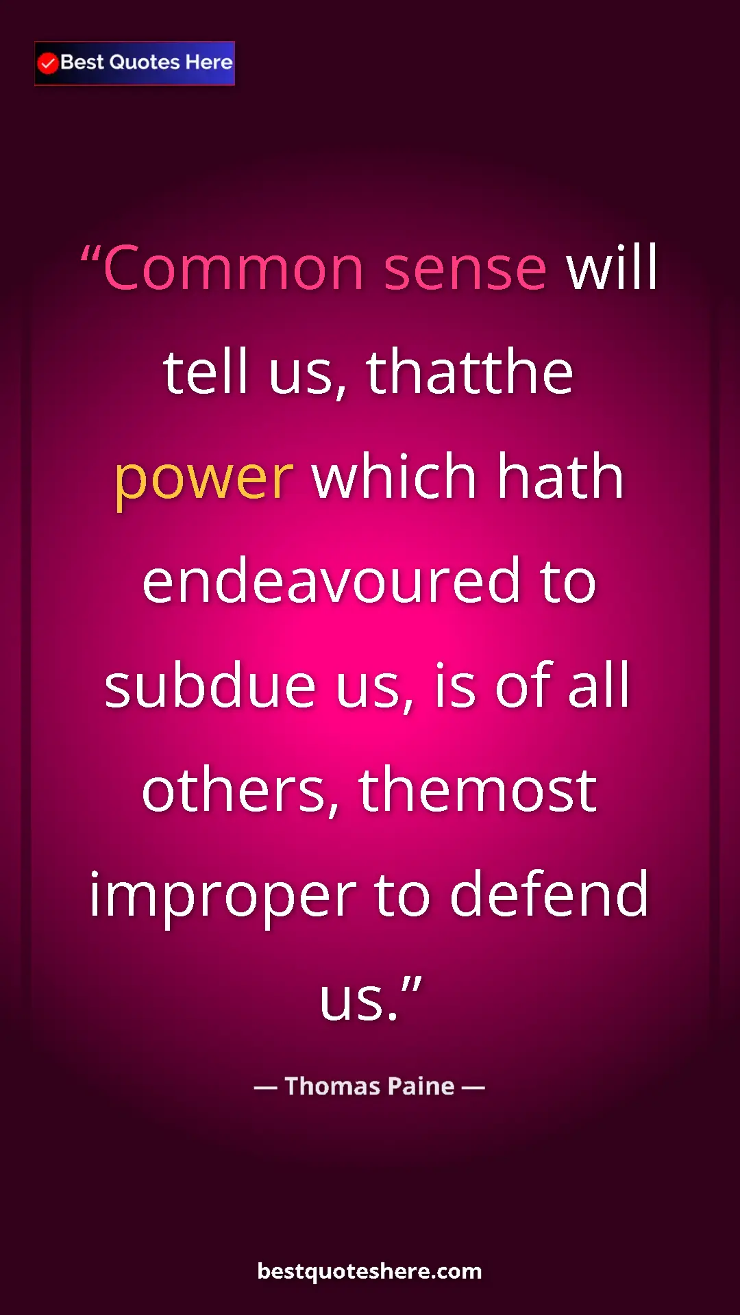 Pinterest quote poster by Thomas Paine: "Common sense will tell us, thatthe power which hath..."