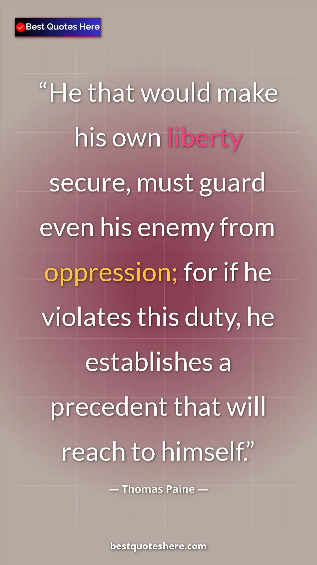 Pinterest quote poster by Thomas Paine: "He that would make his own liberty secure, must guard even..."