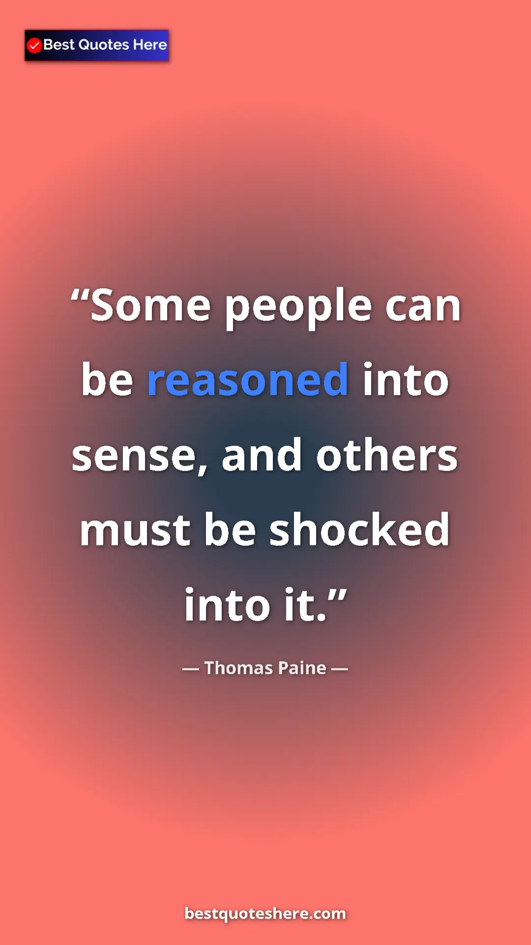 Pinterest quote poster by Thomas Paine: "Some people can be reasoned into sense, and others must be..."
