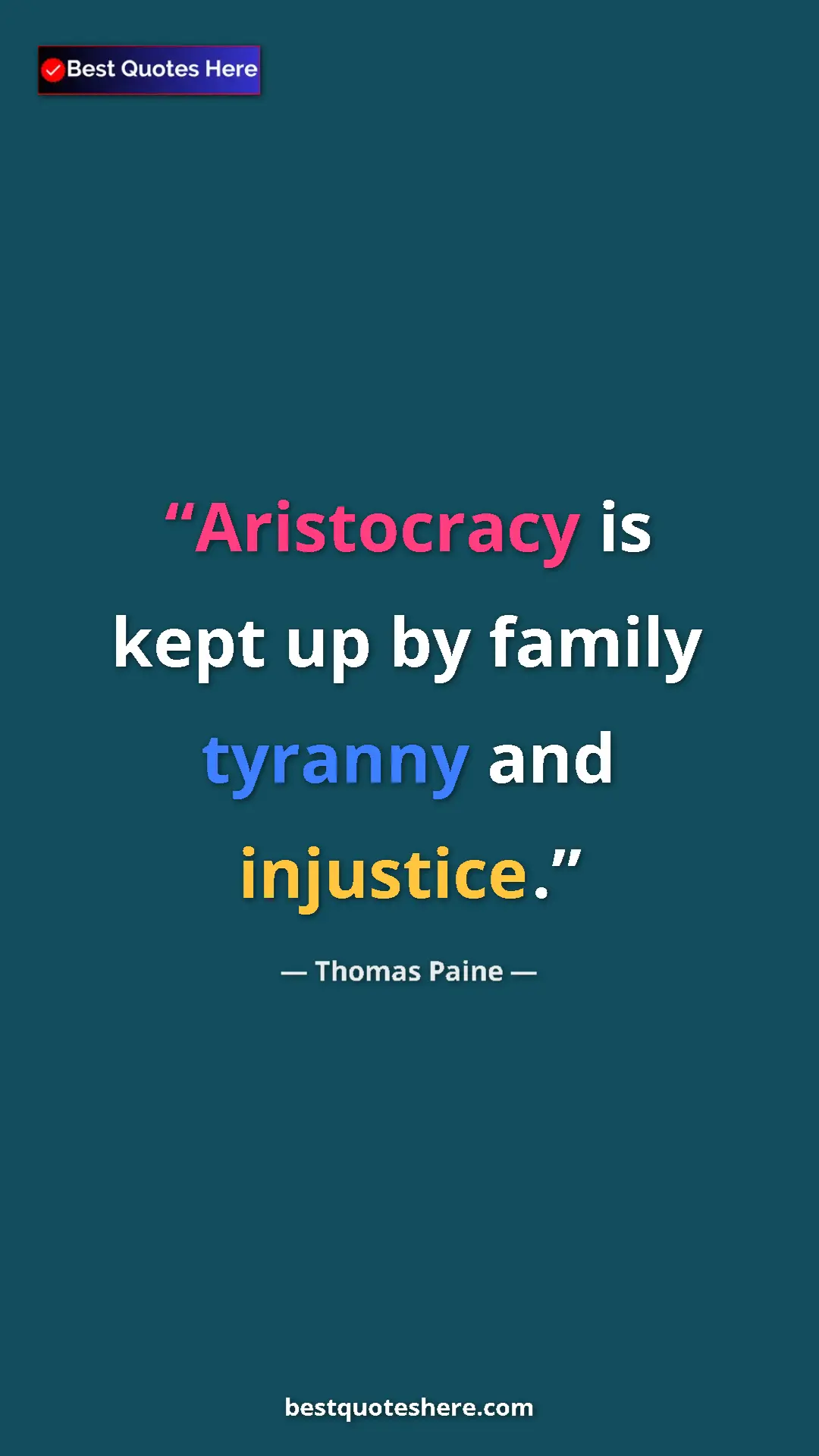 Pinterest quote poster by Thomas Paine: "Aristocracy is kept up by family tyranny and injustice."