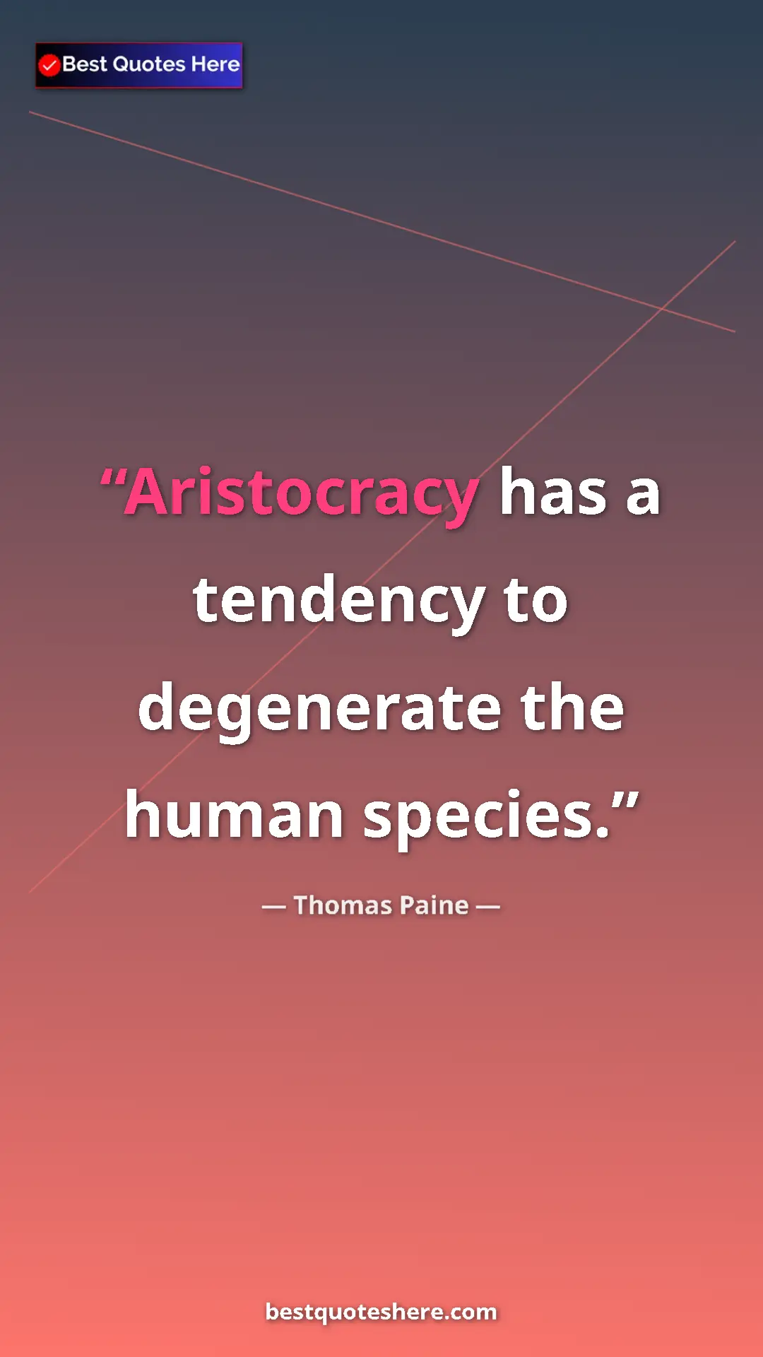 Pinterest quote poster by Thomas Paine: "Aristocracy has a tendency to degenerate the human species."