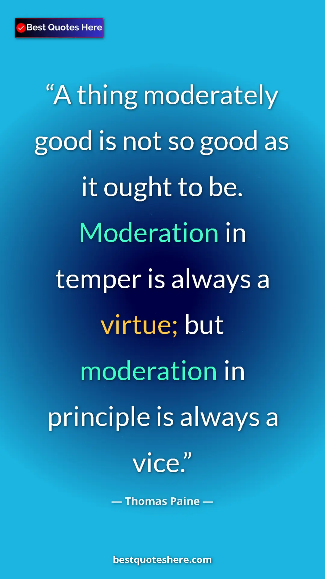 Pinterest quote poster by Thomas Paine: "A thing moderately good is not so good as it ought to be...."