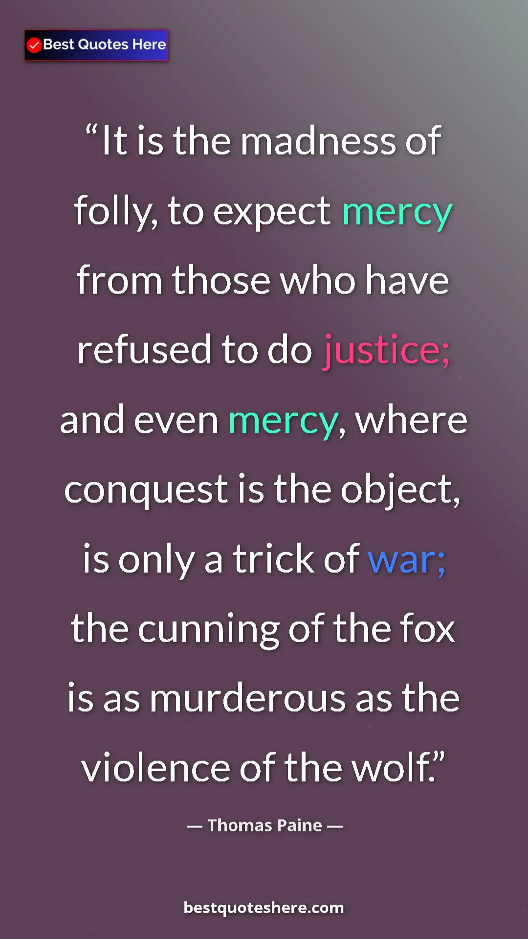 Pinterest quote poster by Thomas Paine: "It is the madness of folly, to expect mercy from those who..."