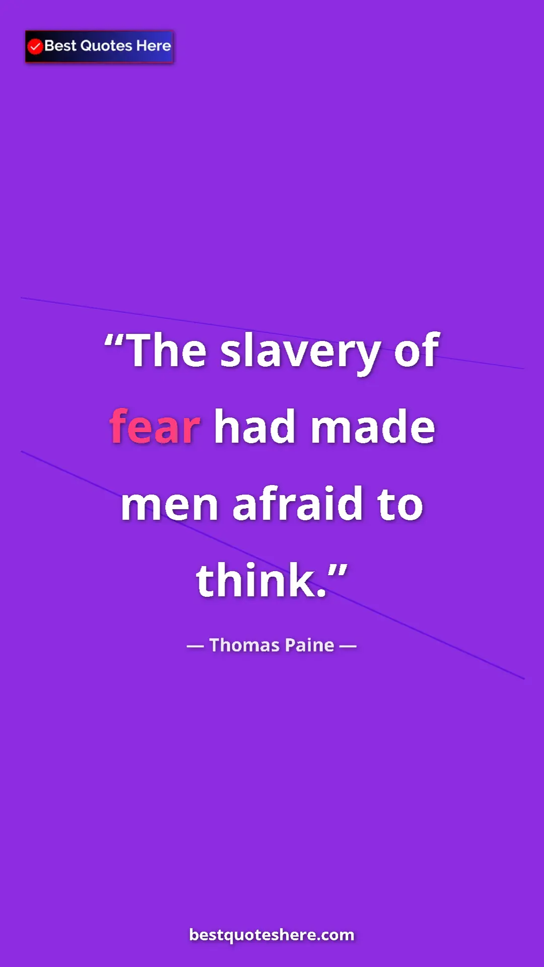 Pinterest quote poster by Thomas Paine: "The slavery of fear had made men afraid to think."