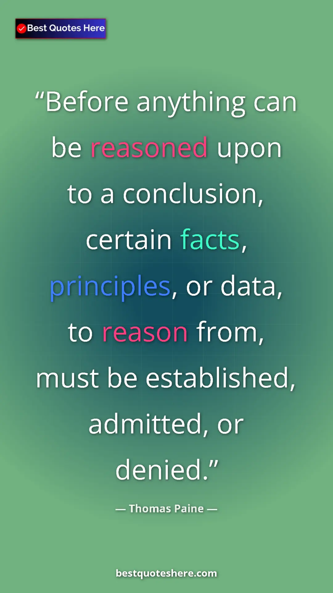 Pinterest quote poster by Thomas Paine: "Before anything can be reasoned upon to a conclusion,..."