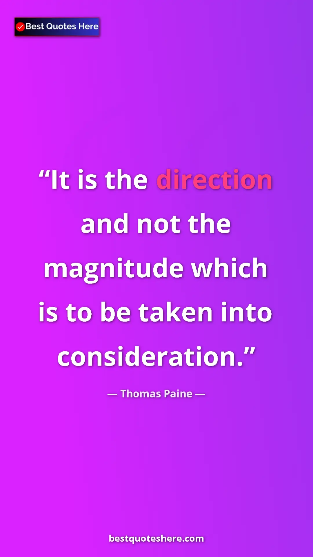 Pinterest quote poster by Thomas Paine: "It is the direction and not the magnitude which is to be..."