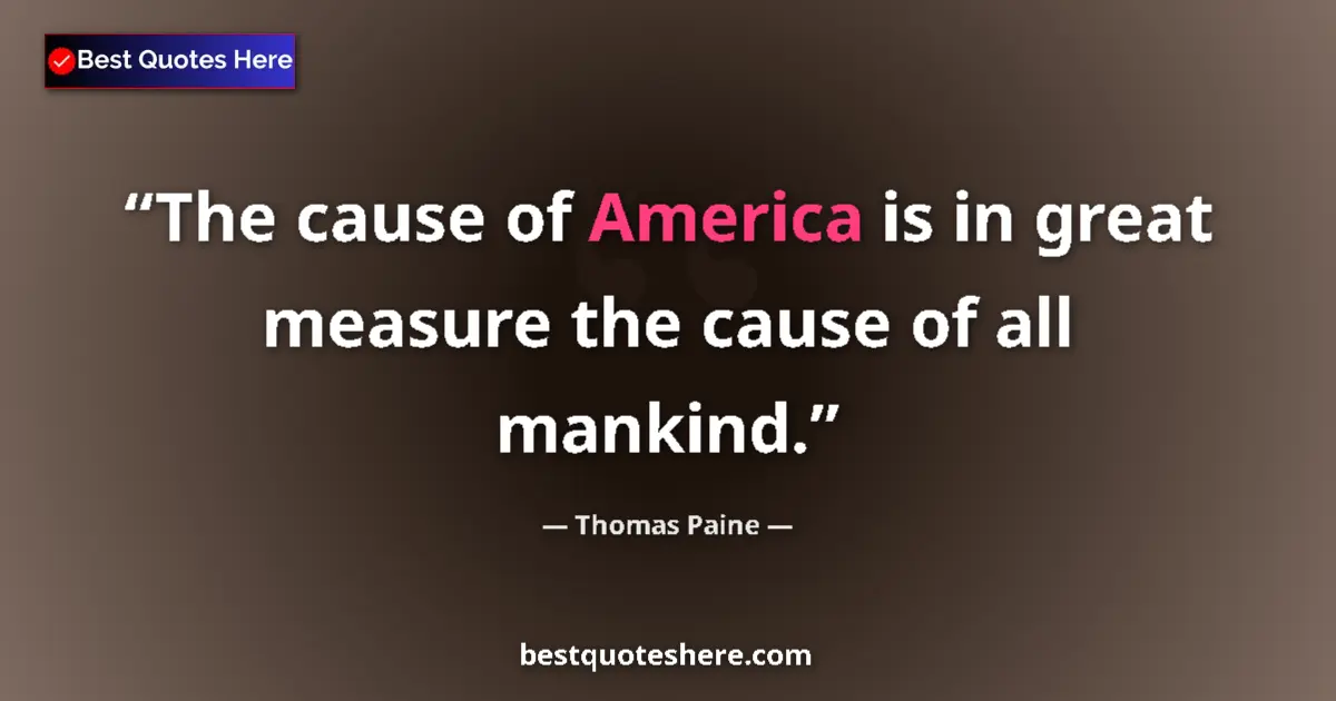 Image for the quote by Thomas Paine: The cause of America is in great measure the cause of all mankind....