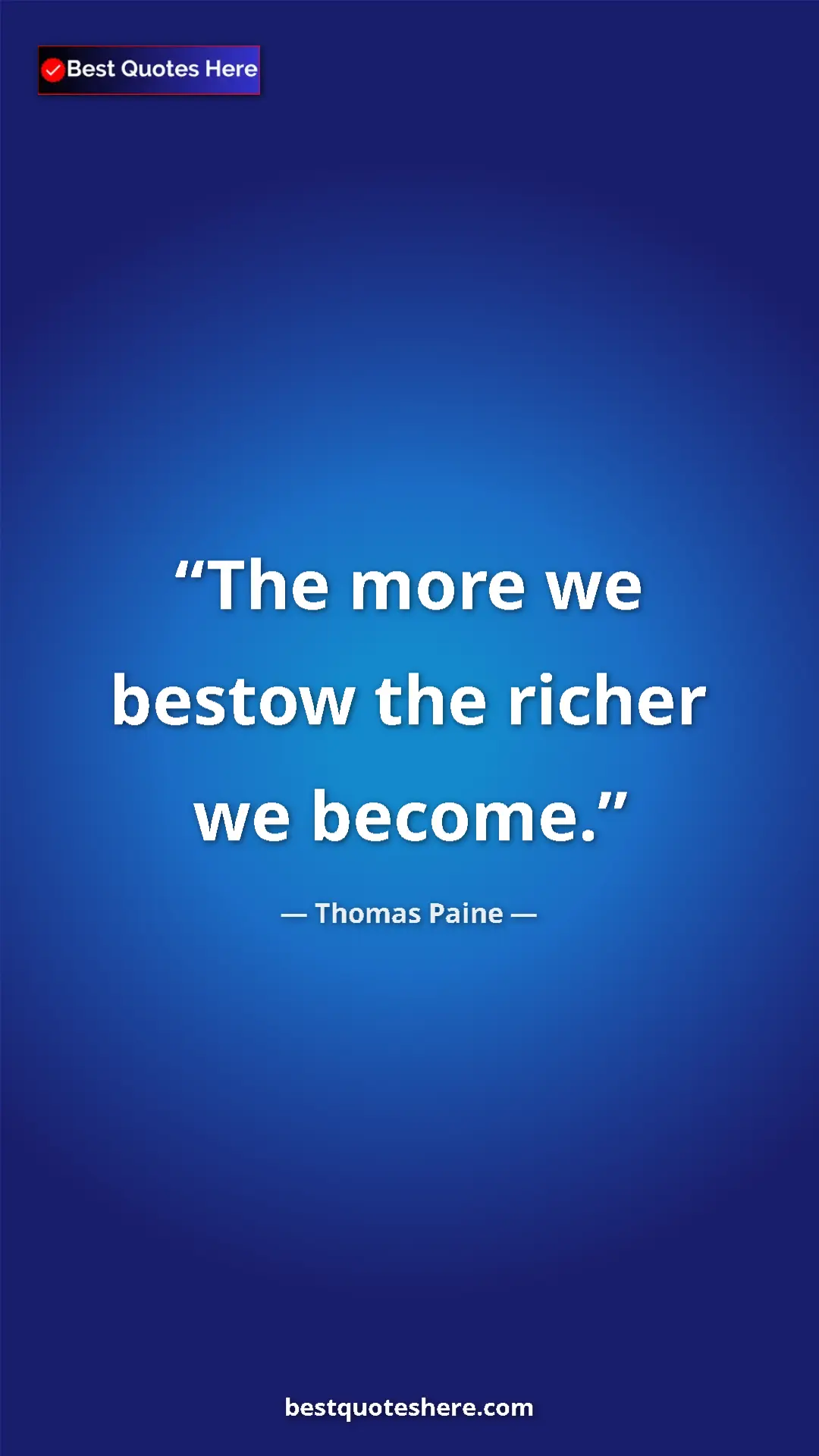 Pinterest quote poster by Thomas Paine: "The more we bestow the richer we become."