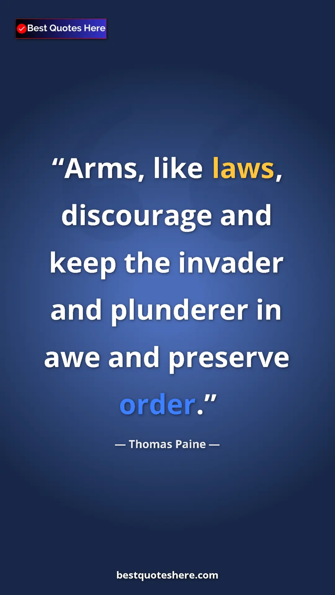 Pinterest quote poster by Thomas Paine: "Arms, like laws, discourage and keep the invader and..."