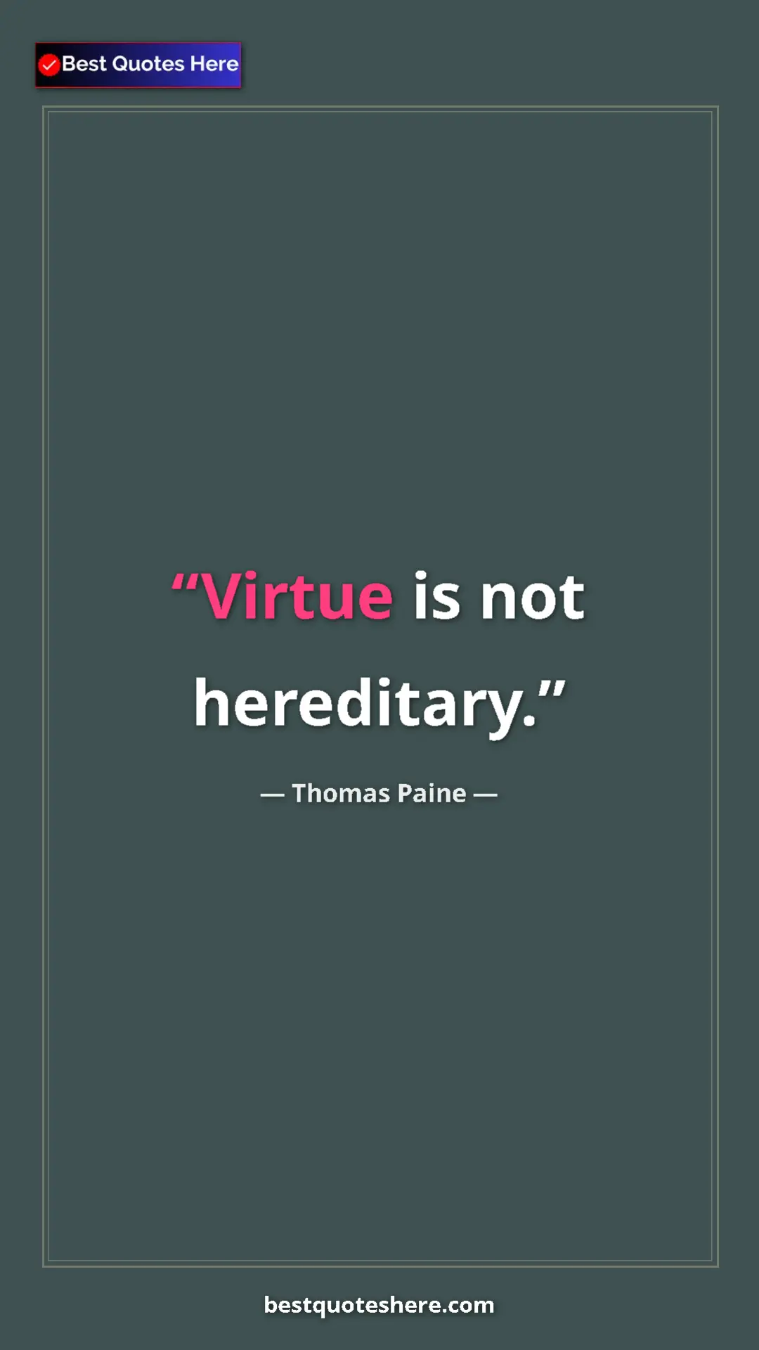 Pinterest quote poster by Thomas Paine: "Virtue is not hereditary."