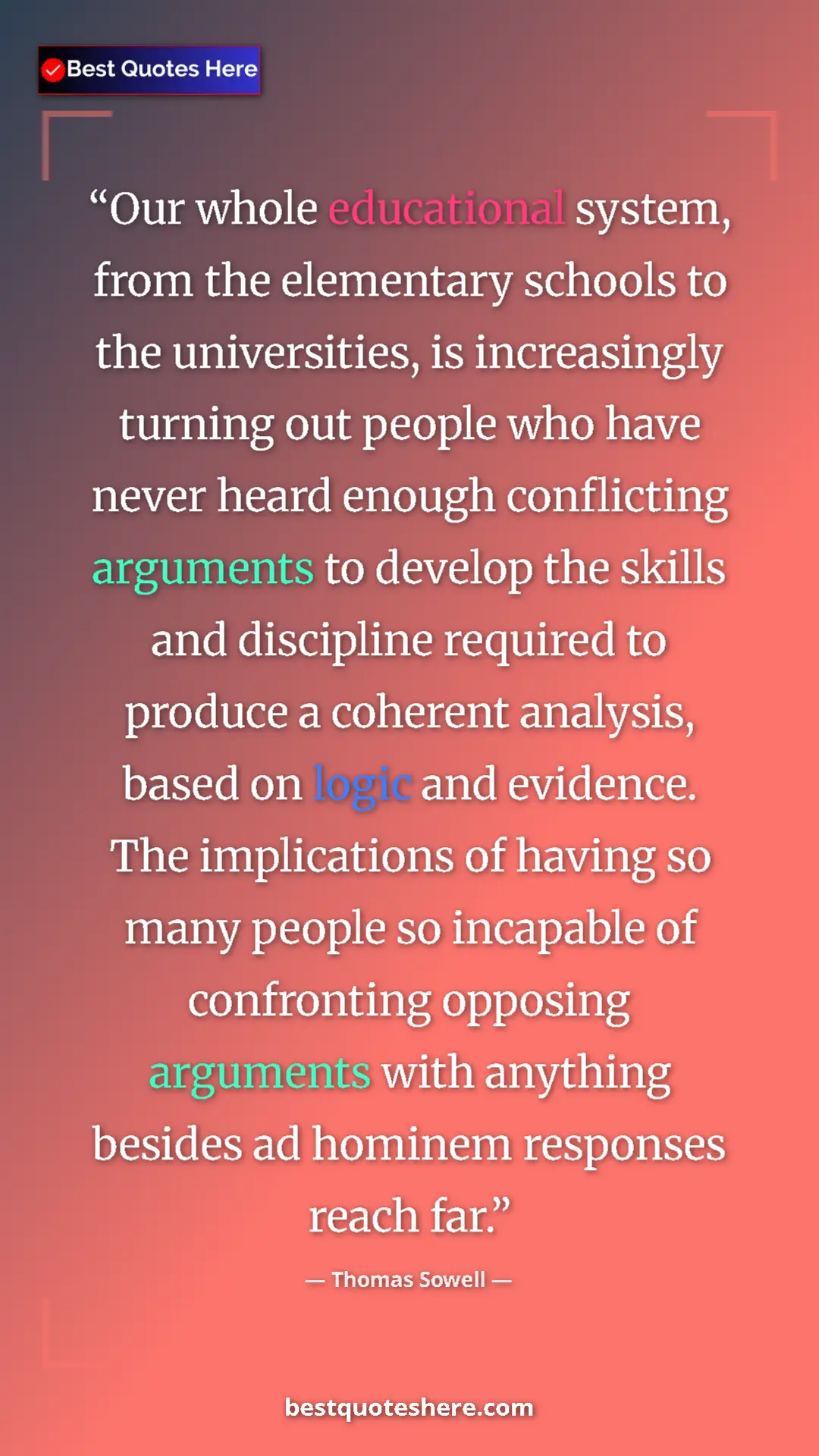 Pinterest quote poster by Thomas Sowell: "Our whole educational system, from the elementary schools..."