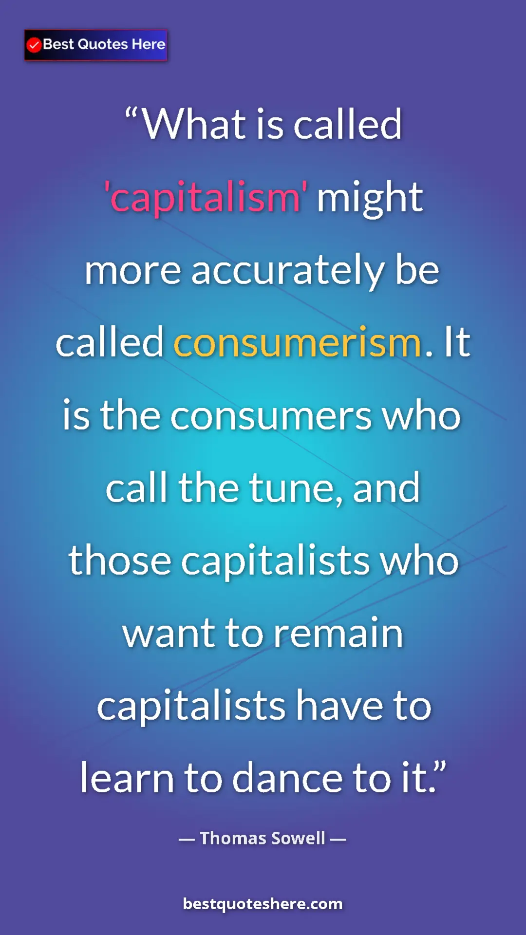Thomas Sowell Quote Card: "What is called 'capitalism' might more accurately be called " Pinterest quote poster by Thomas Sowell: "What is called 'capitalism' might more accurately be called "