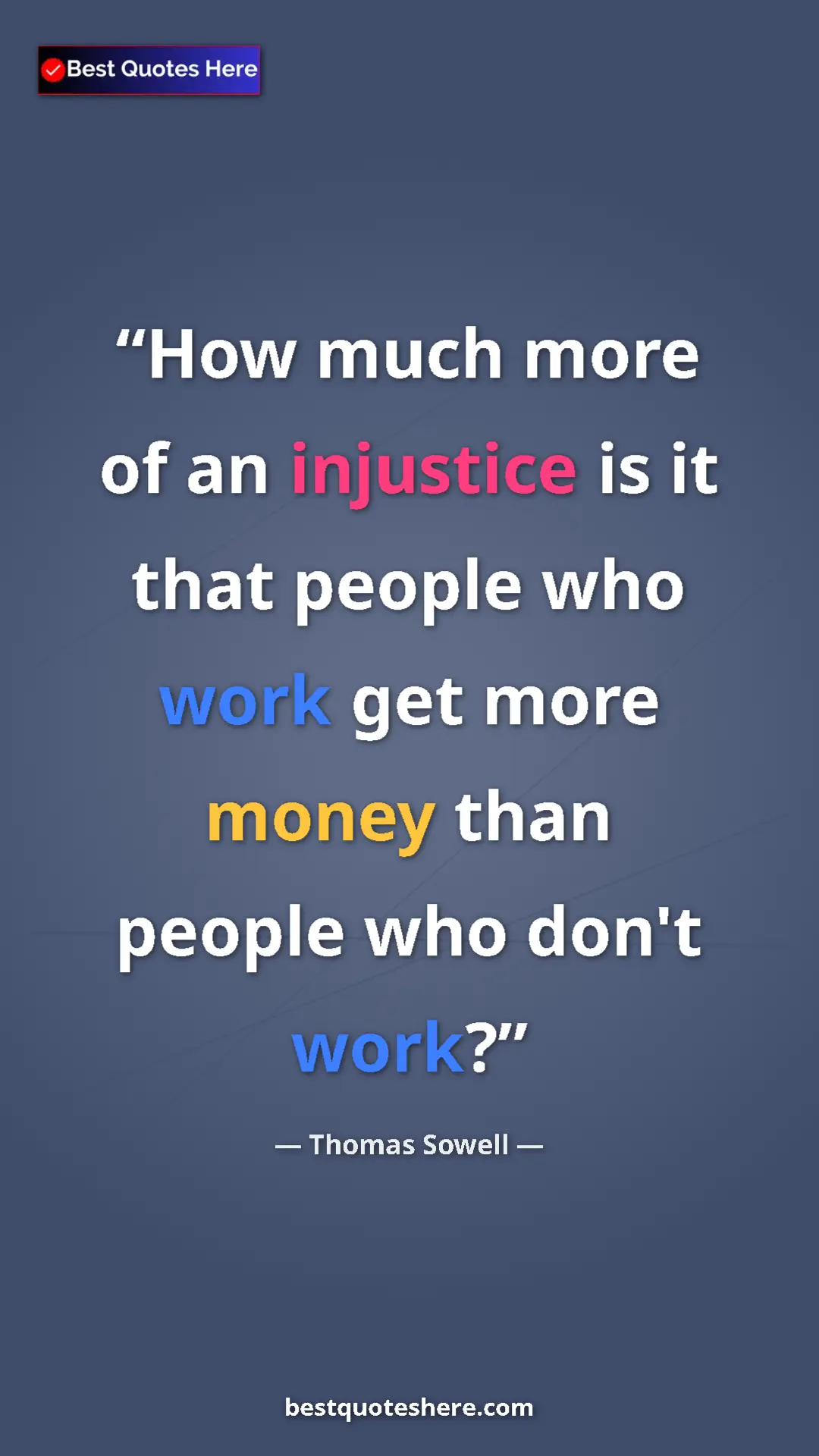 Pinterest quote poster by Thomas Sowell: "How much more of an injustice is it that people who work..."