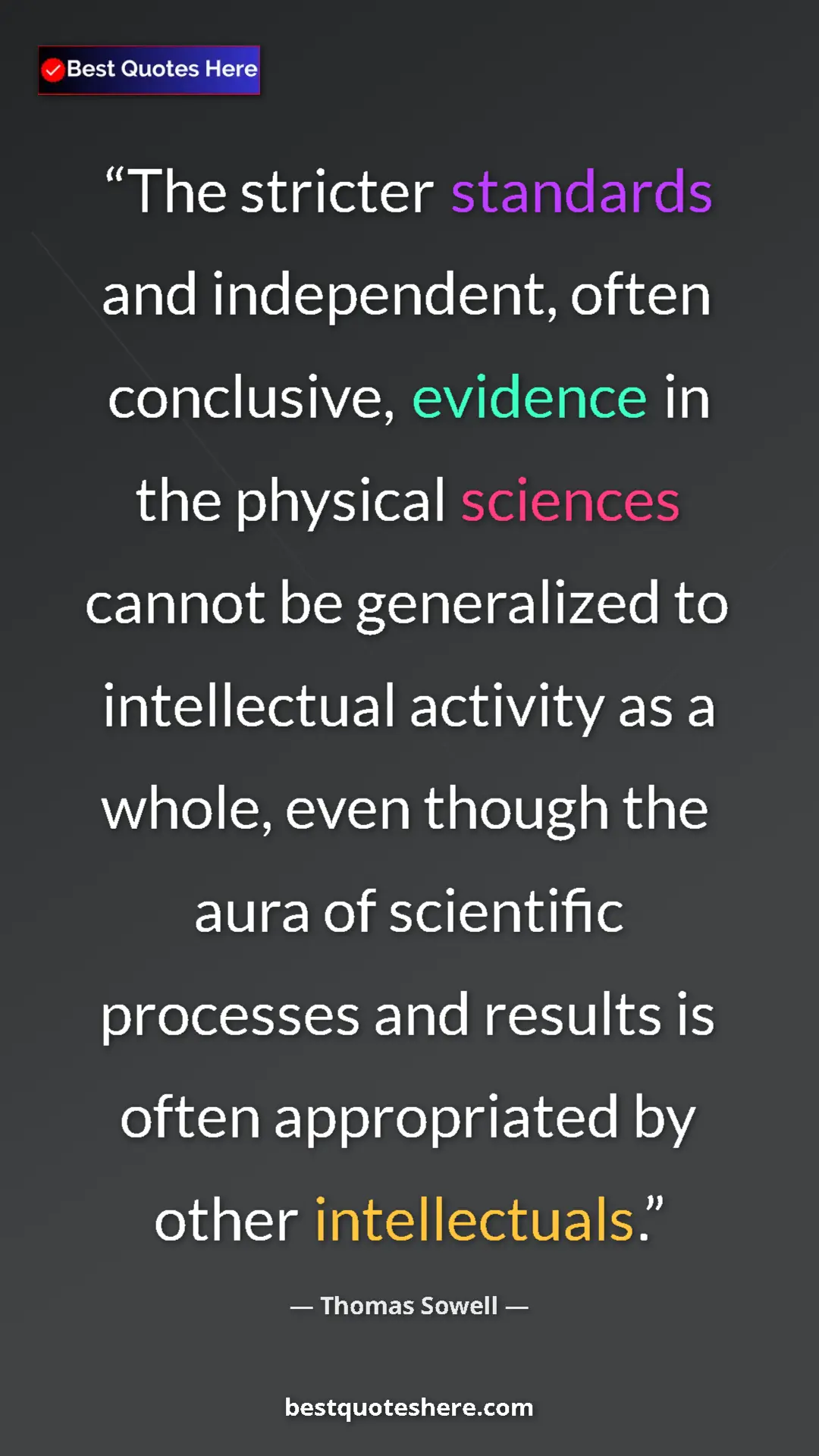 Thomas Sowell Quote Card: "The stricter standards and independent, often conclusive,..." Pinterest quote poster by Thomas Sowell: "The stricter standards and independent, often conclusive,..."