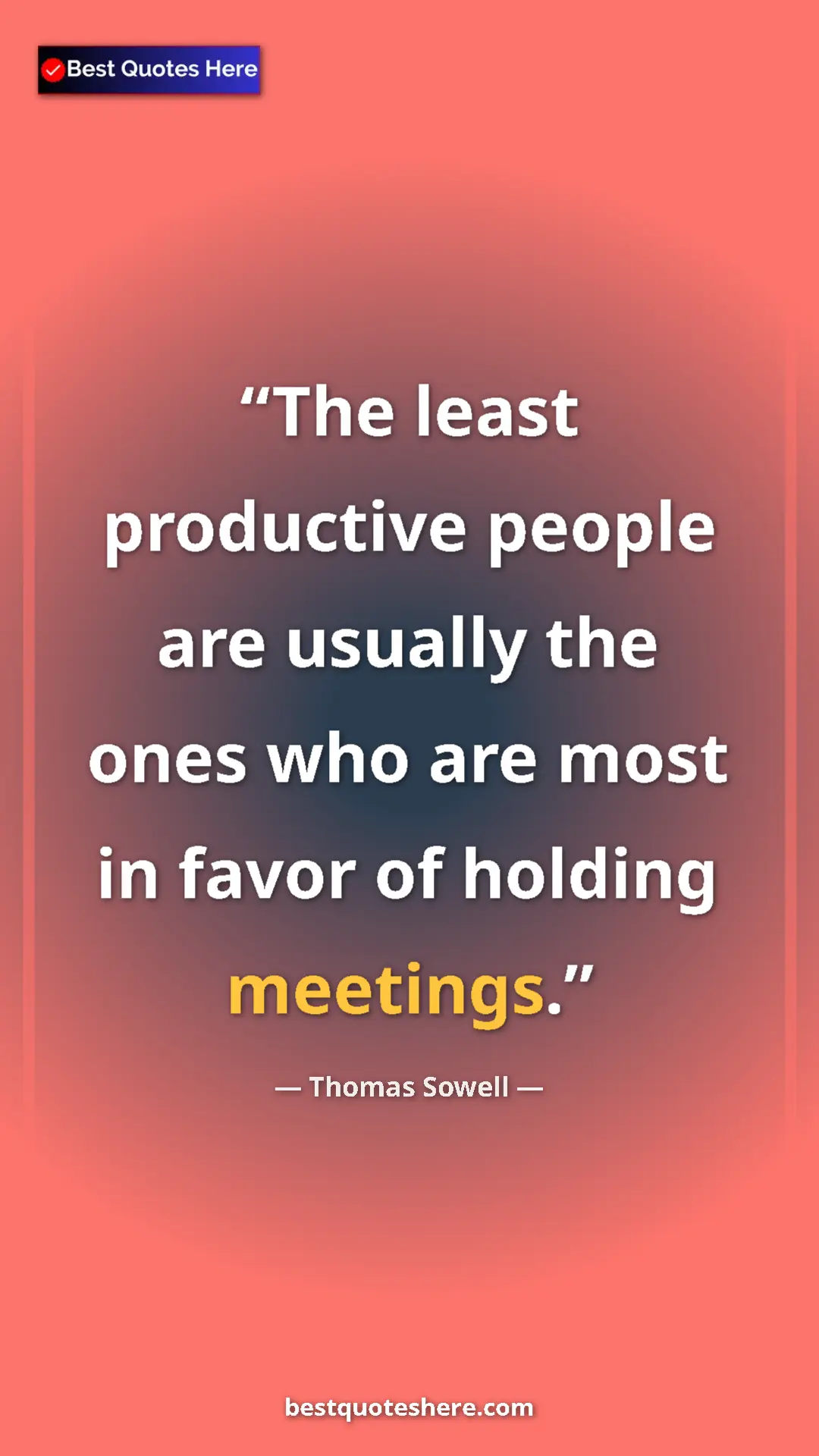 Pinterest quote poster by Thomas Sowell: "The least productive people are usually the ones who are..."